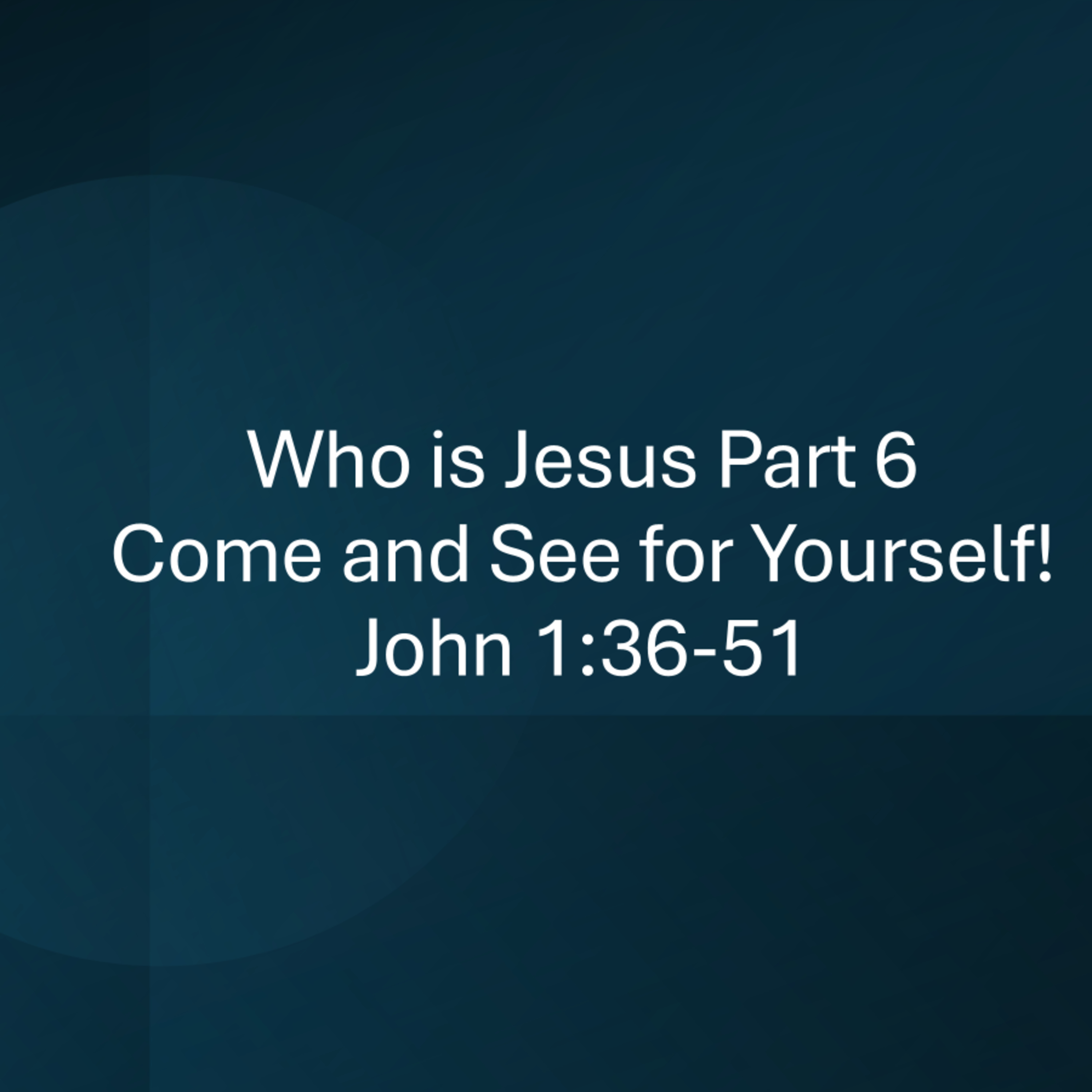 Who is Jesus - Part 6 - John 1:35-51 episode artwork