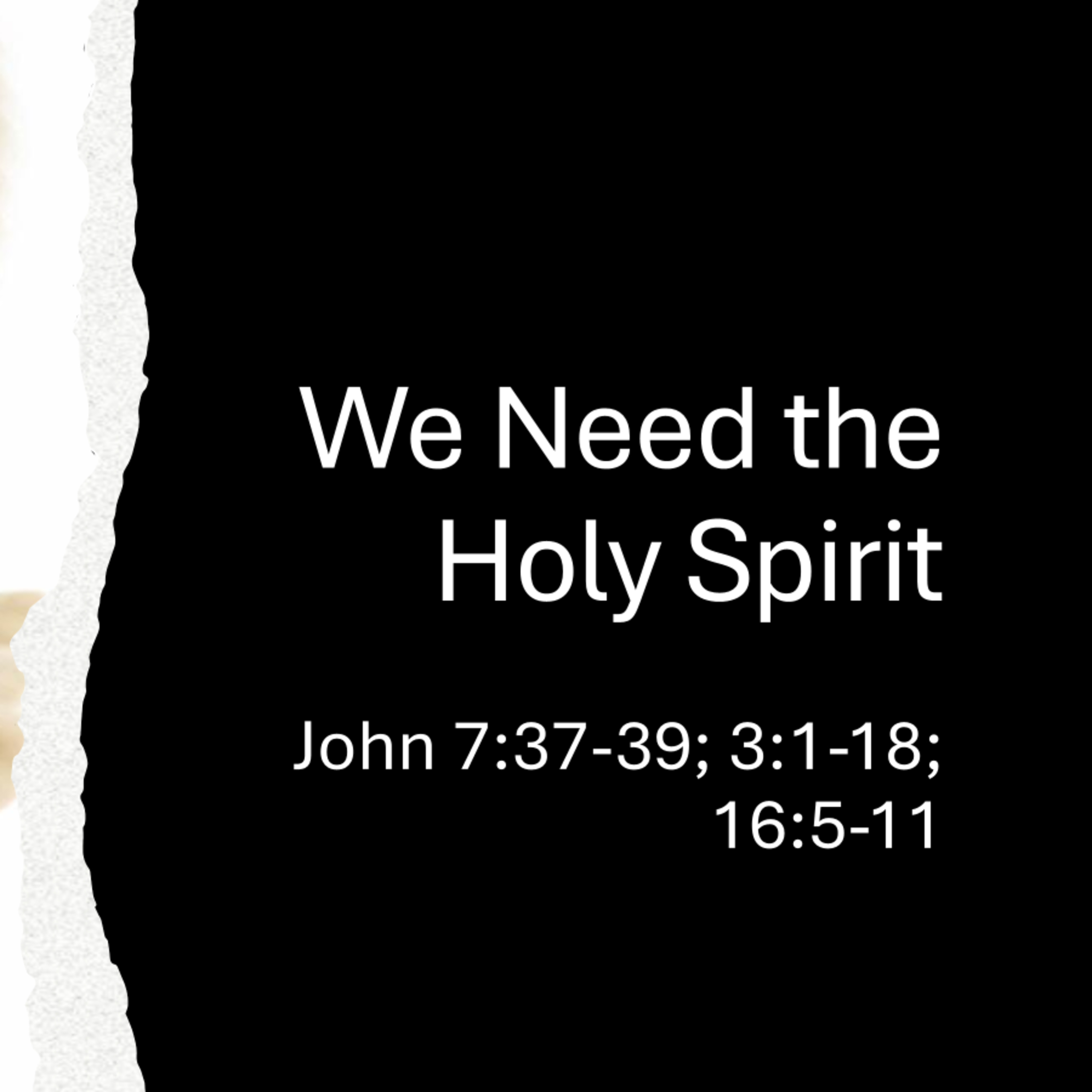 We Need the Holy Spirit - John 7:37-39; 3:1-18; 16:5-11 episode artwork