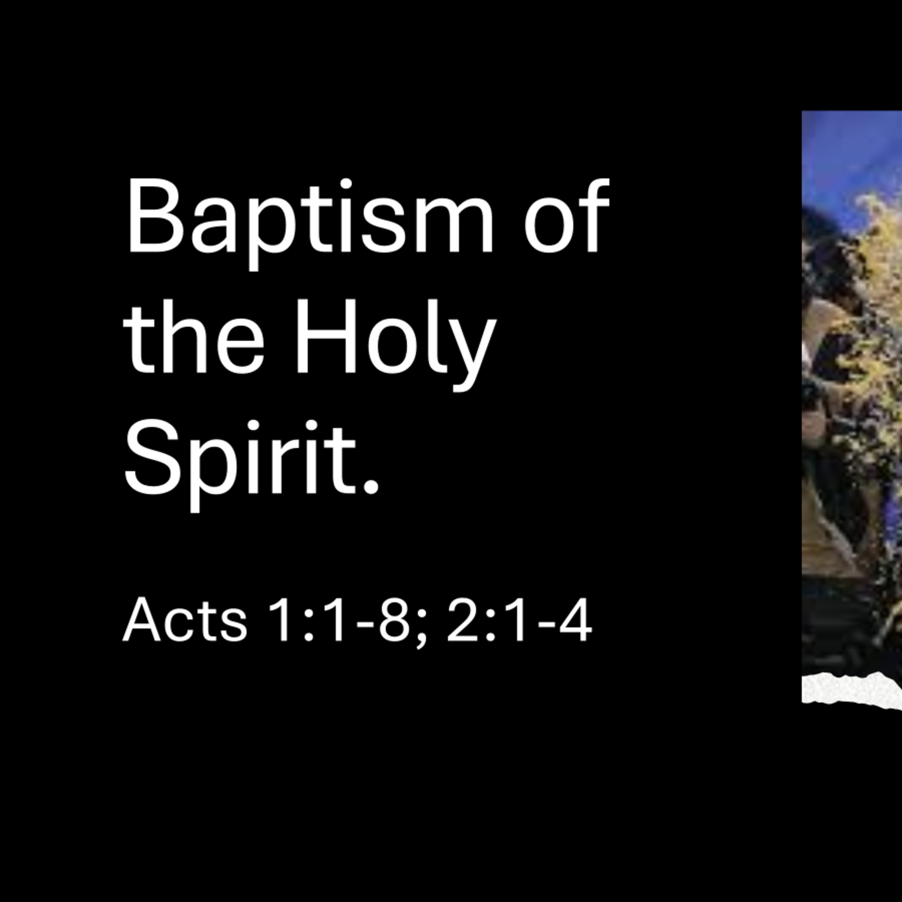 Baptism of the Holy Spirit - Acts 1:1-8; 2:1-4