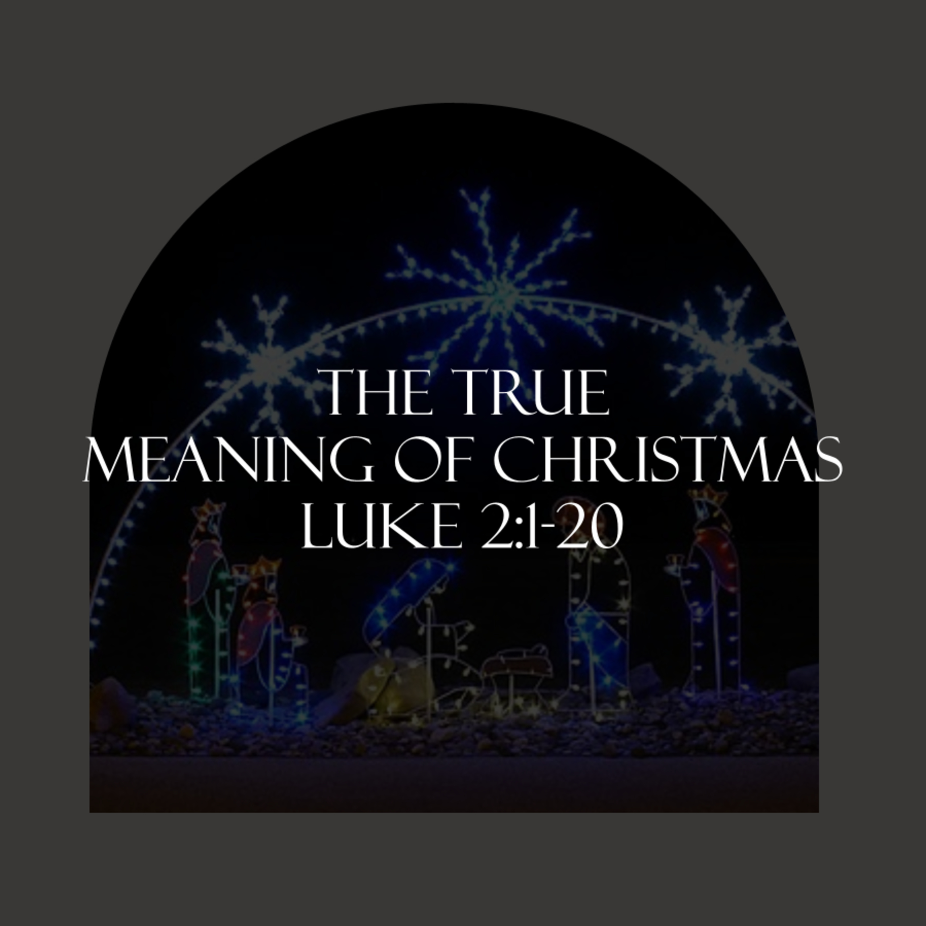 The True Meaning of Christmas - Luke 2:1-20 episode artwork