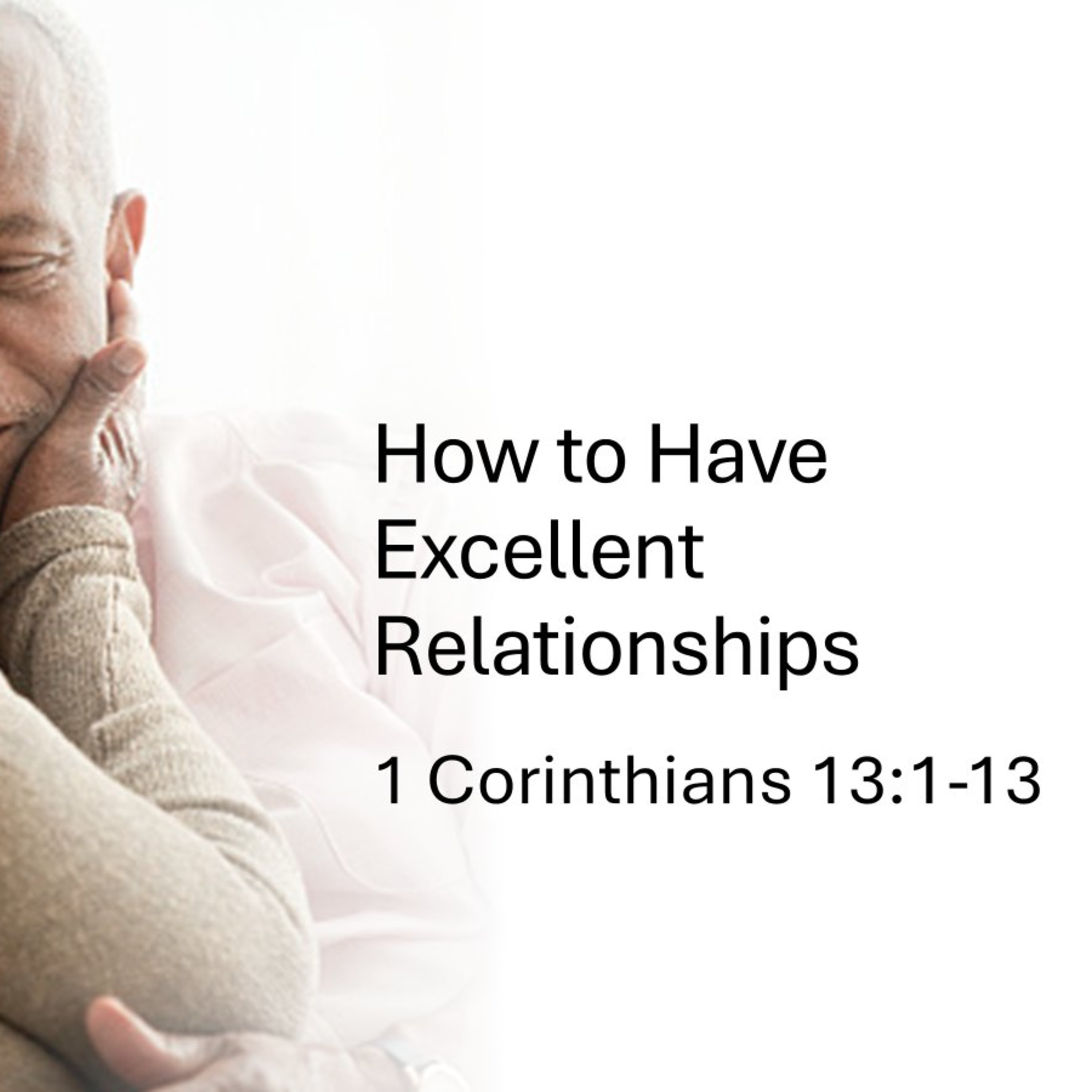 How to Have Excellent Relationships - 1 Corinthians 13:1-13 episode artwork