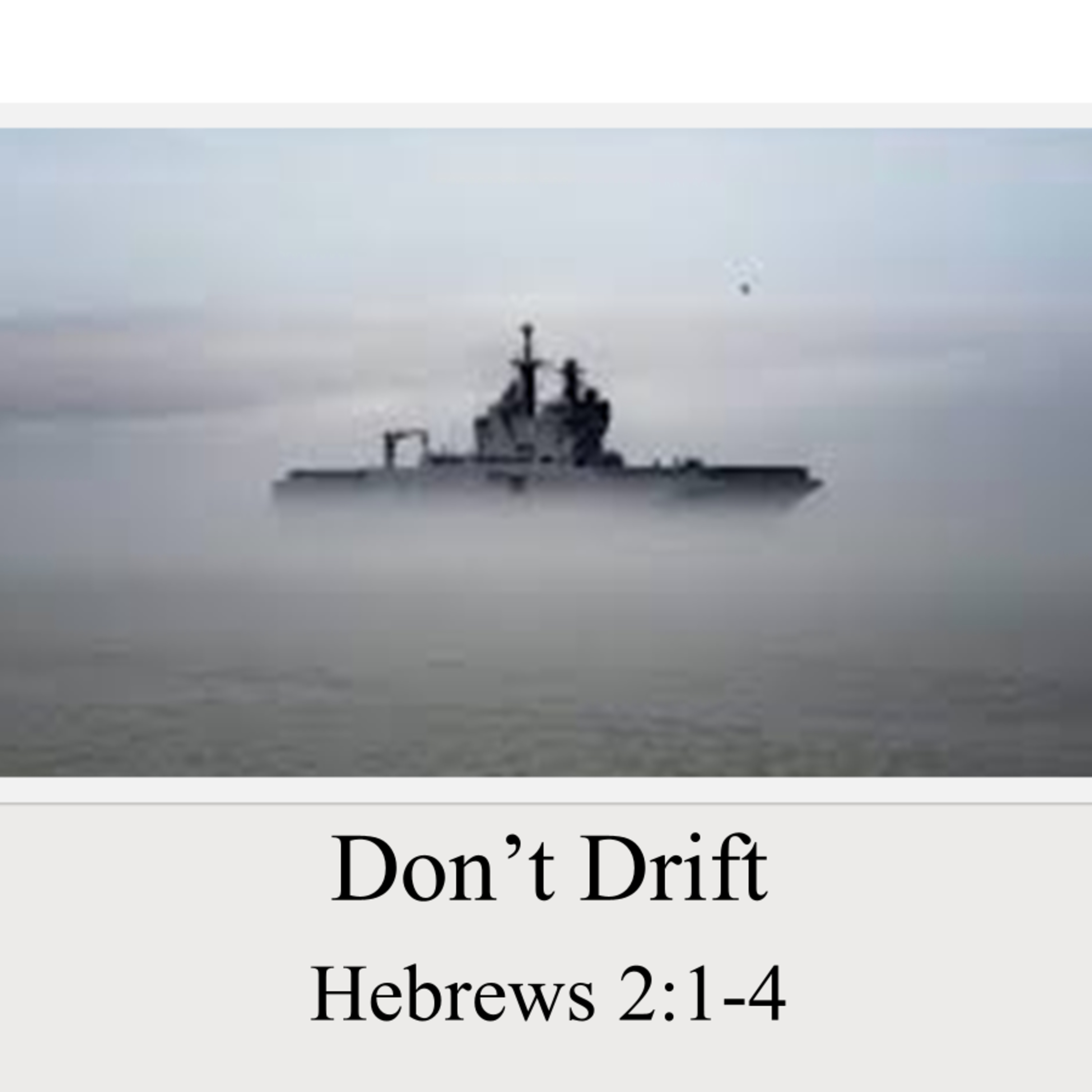 Don't Drift - Hebrews 2:1-4 episode artwork