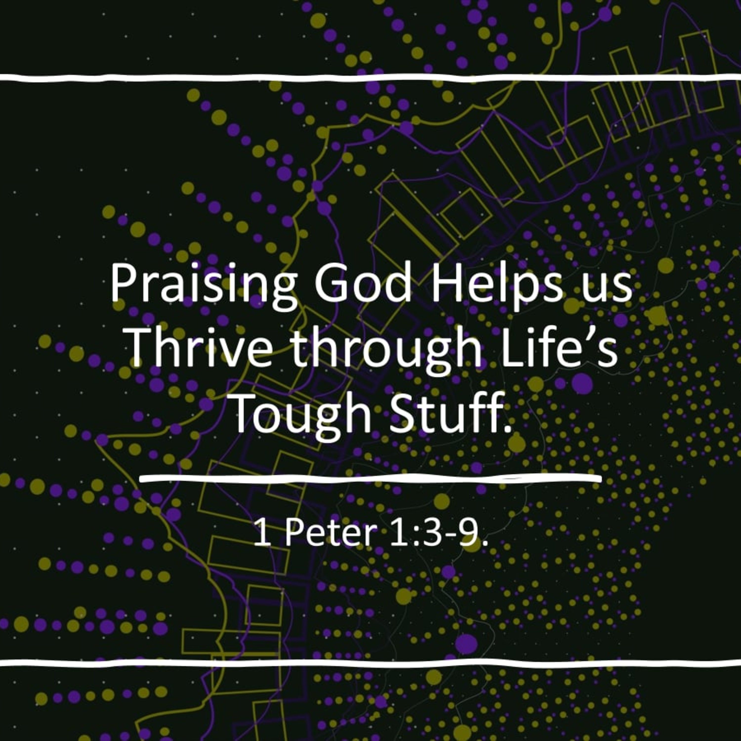 Praising God Helps Us Thrive - 1 Peter 1:3–9 episode artwork