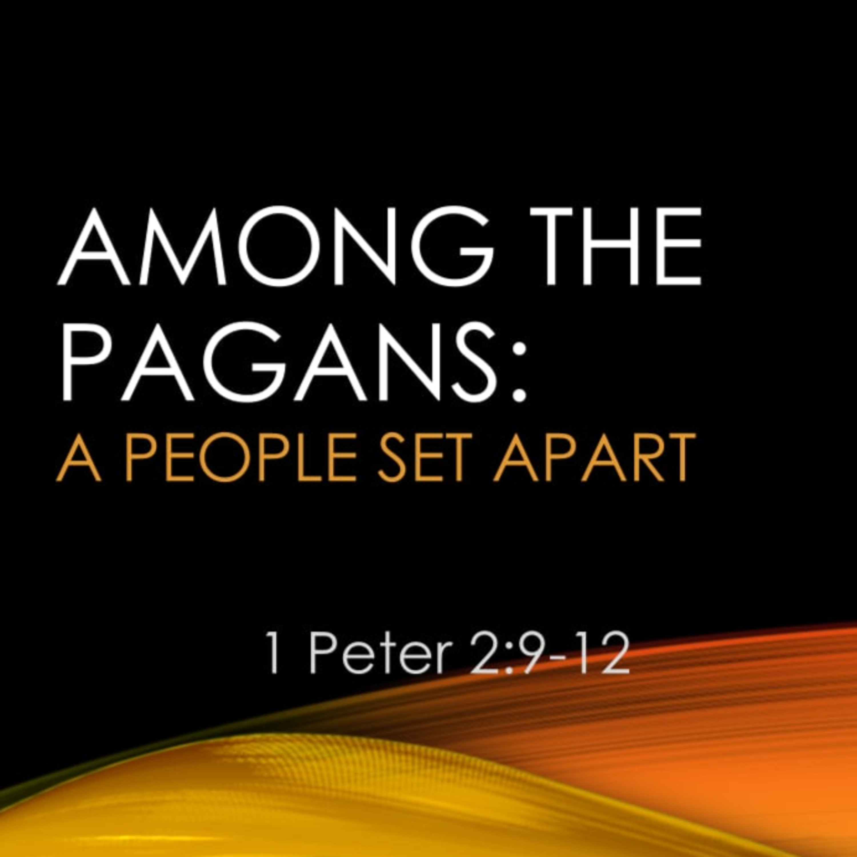 Among the Pagans - 1 Peter 2:9–12 episode artwork