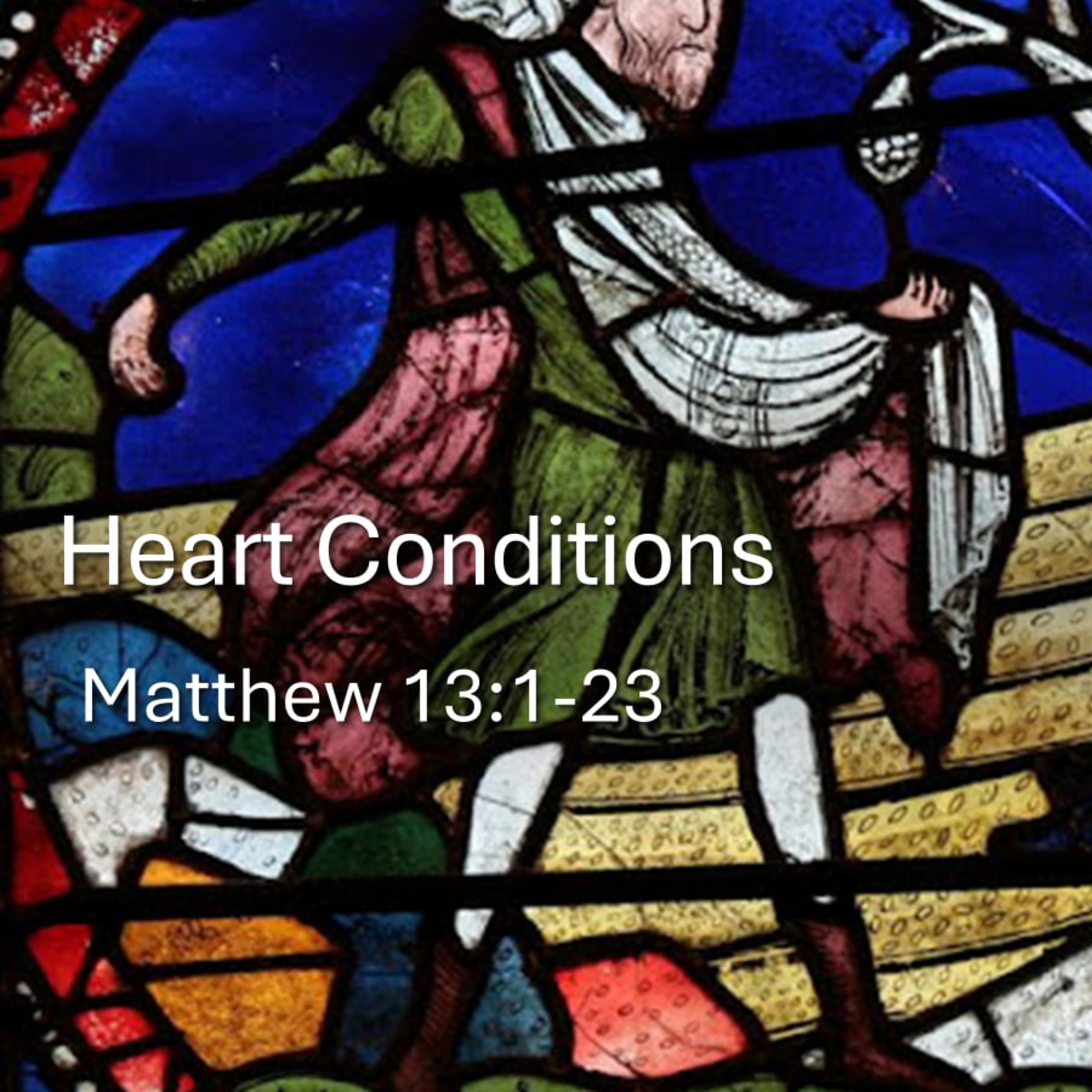 Heart Conditions - Matthew 13:1-23 episode artwork