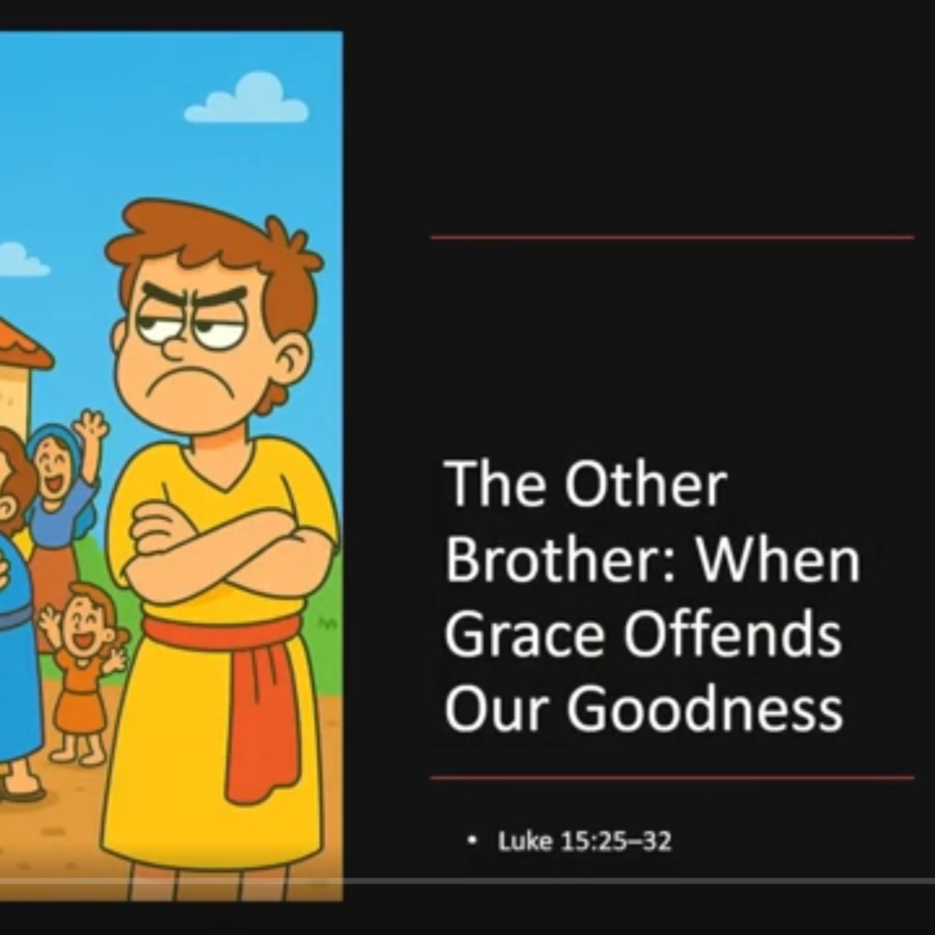 When Grace Offends Our Goodness - Luke 15:25-32 episode artwork