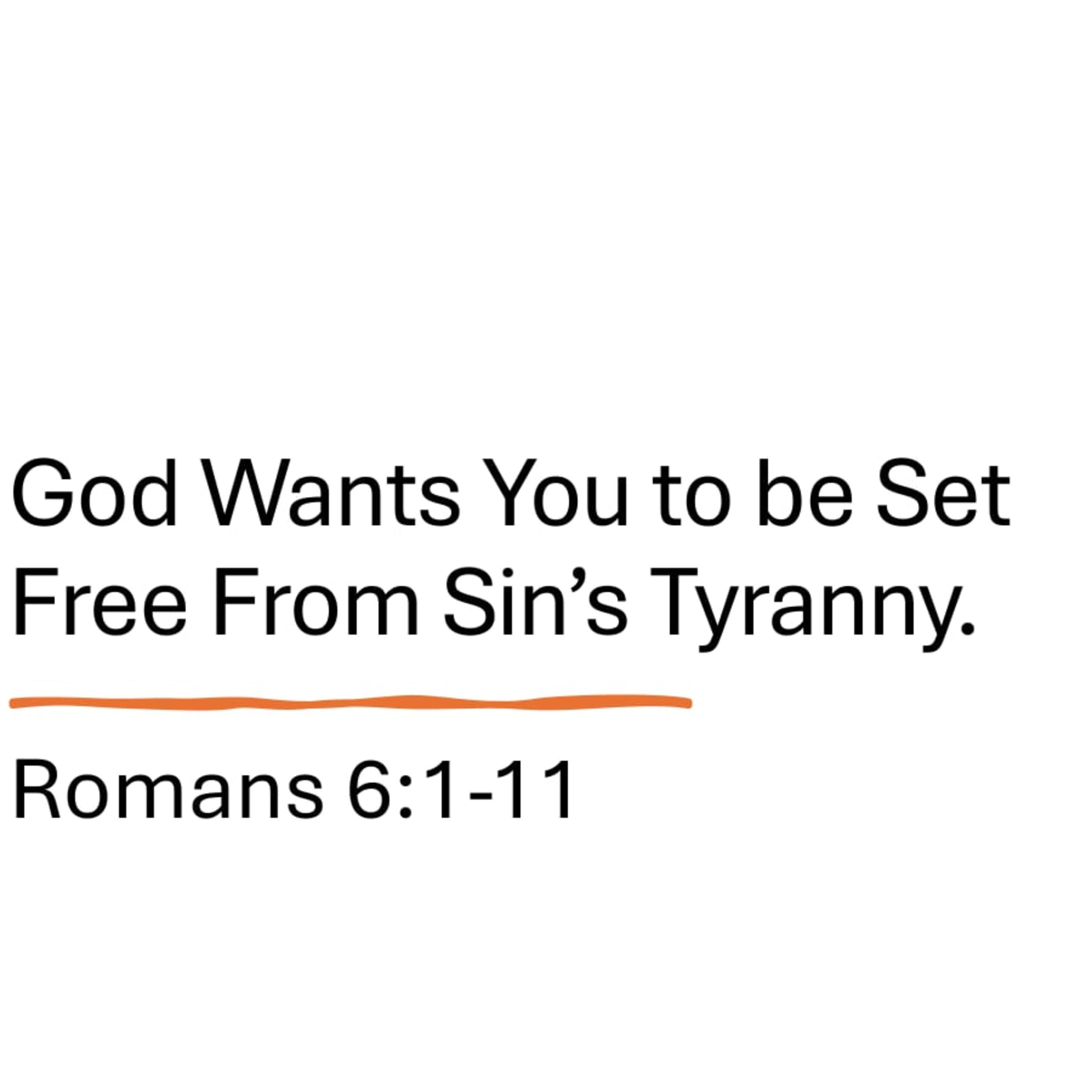 Free From Sin's Tyranny - Romans 6:1-11