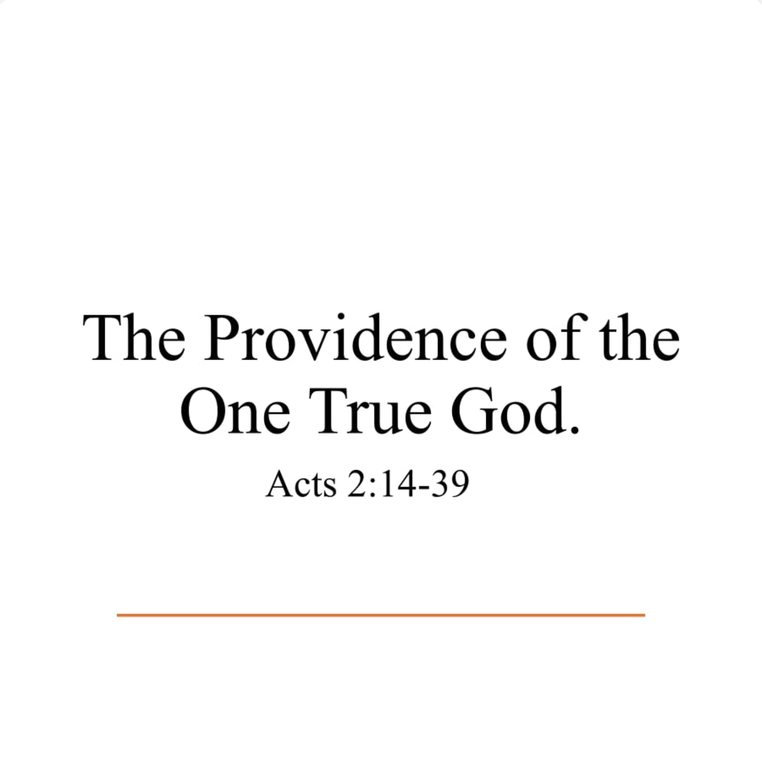 The Providence of the One True God - Acts 2:14–39