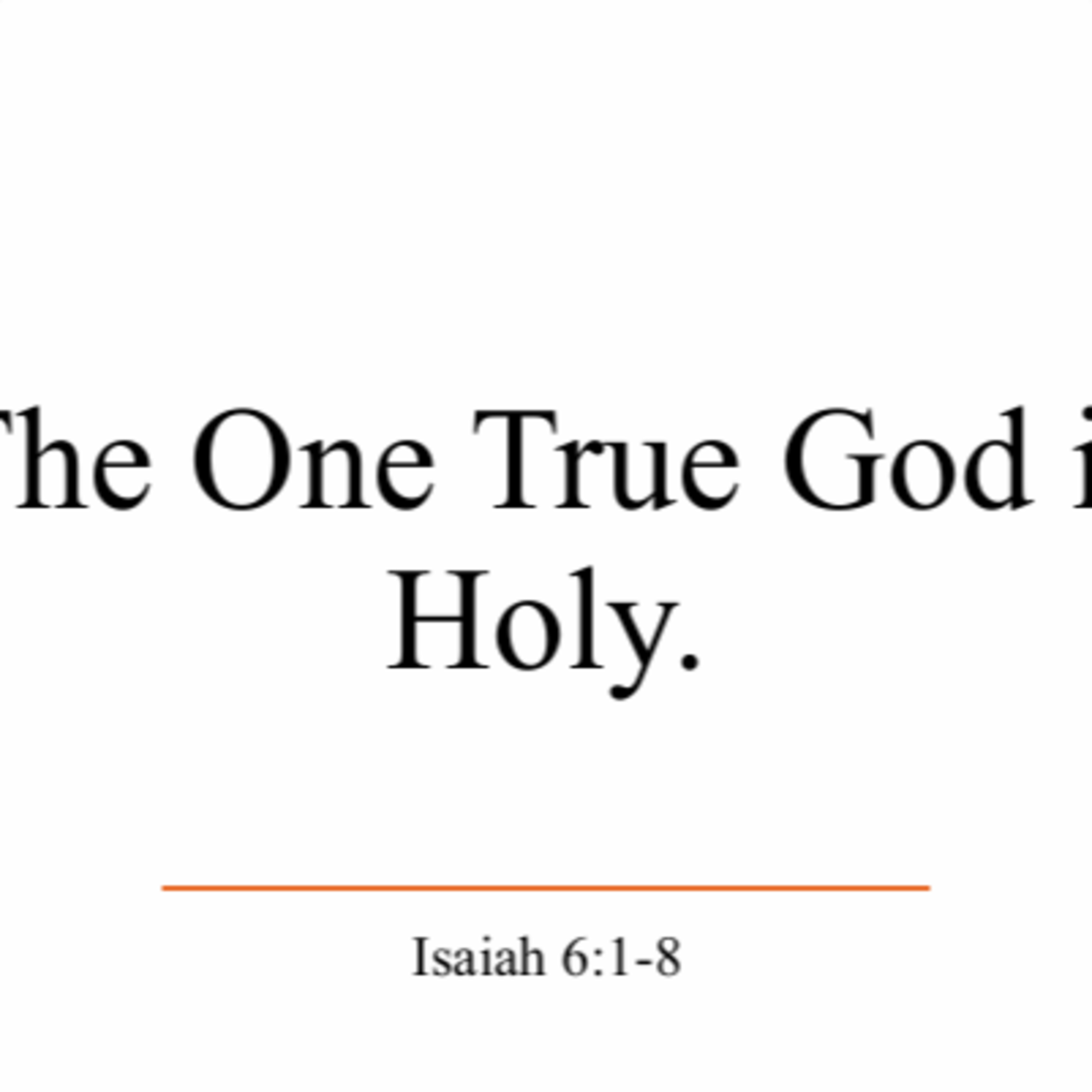 The One True God is Holy - Isaiah 6:1-8