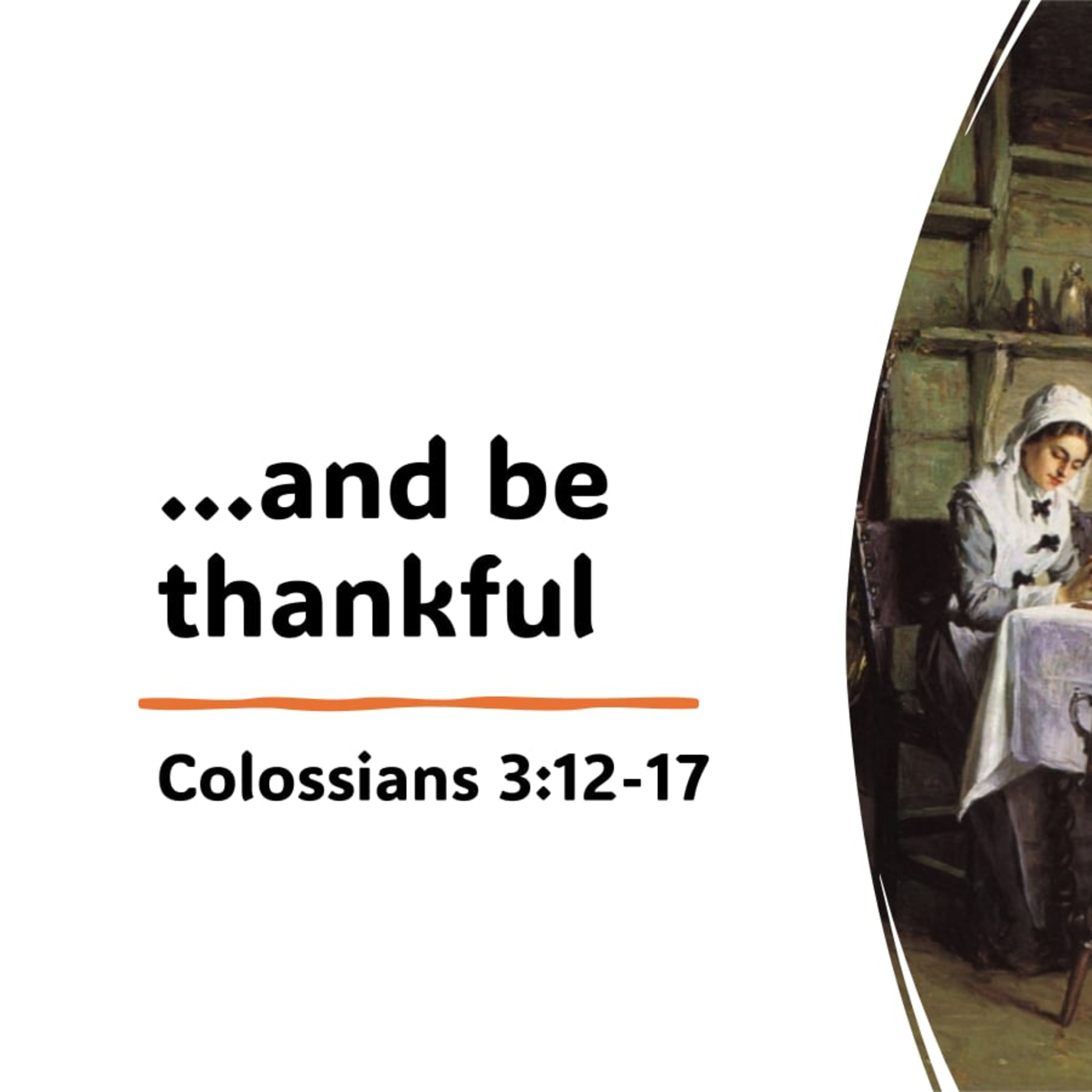 And Be Thankful - Colossians 3:12–17