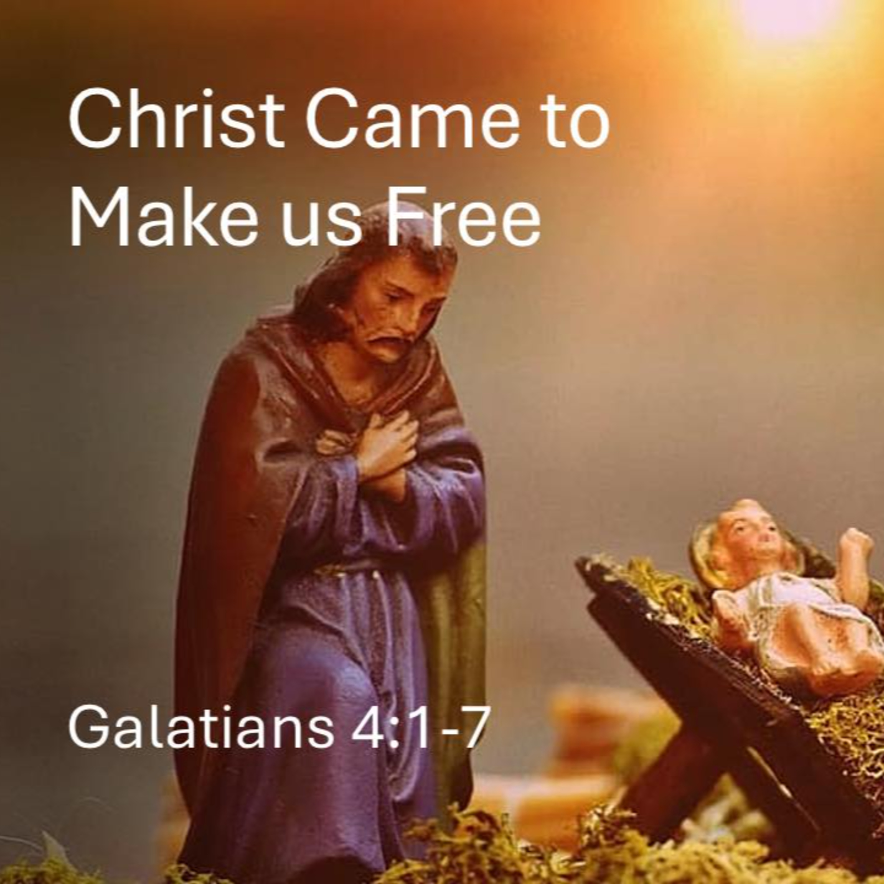 Christ Came to Make us Free - Galatians 4:1-7  episode artwork