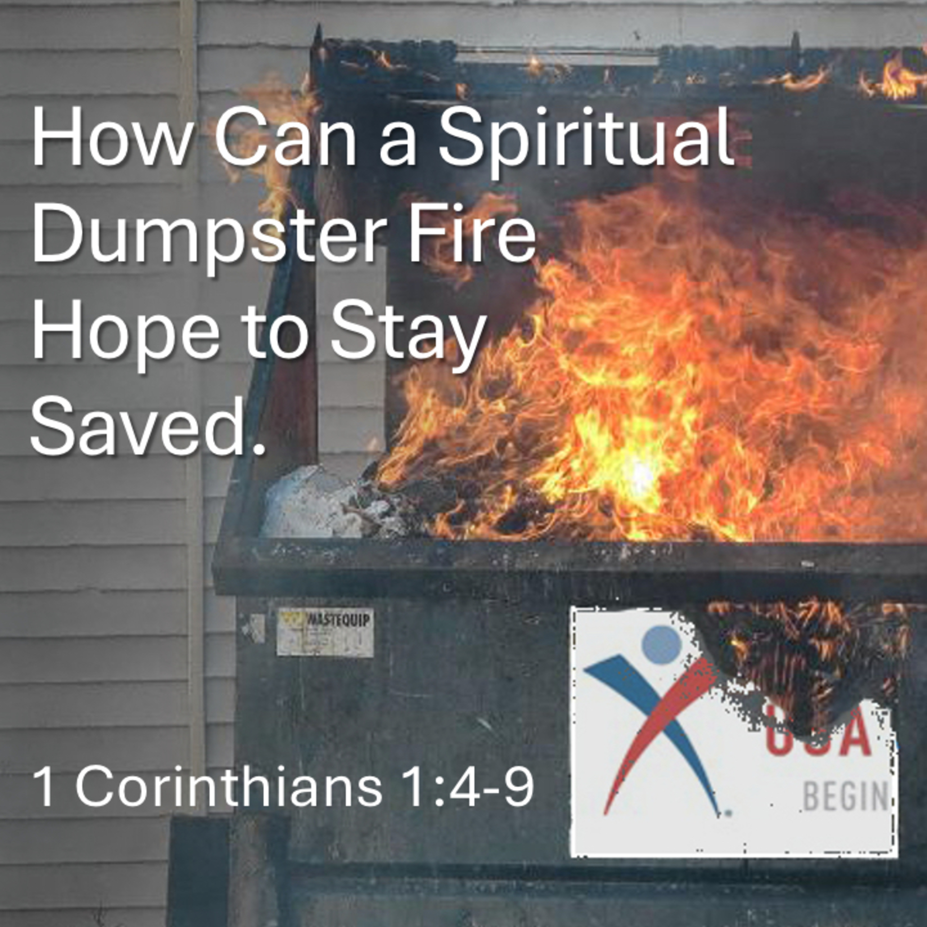 How Can a Spiritual Dumpster Fire Hope to Stay Saved? – 1 Corinthians 1:4–9 episode artwork