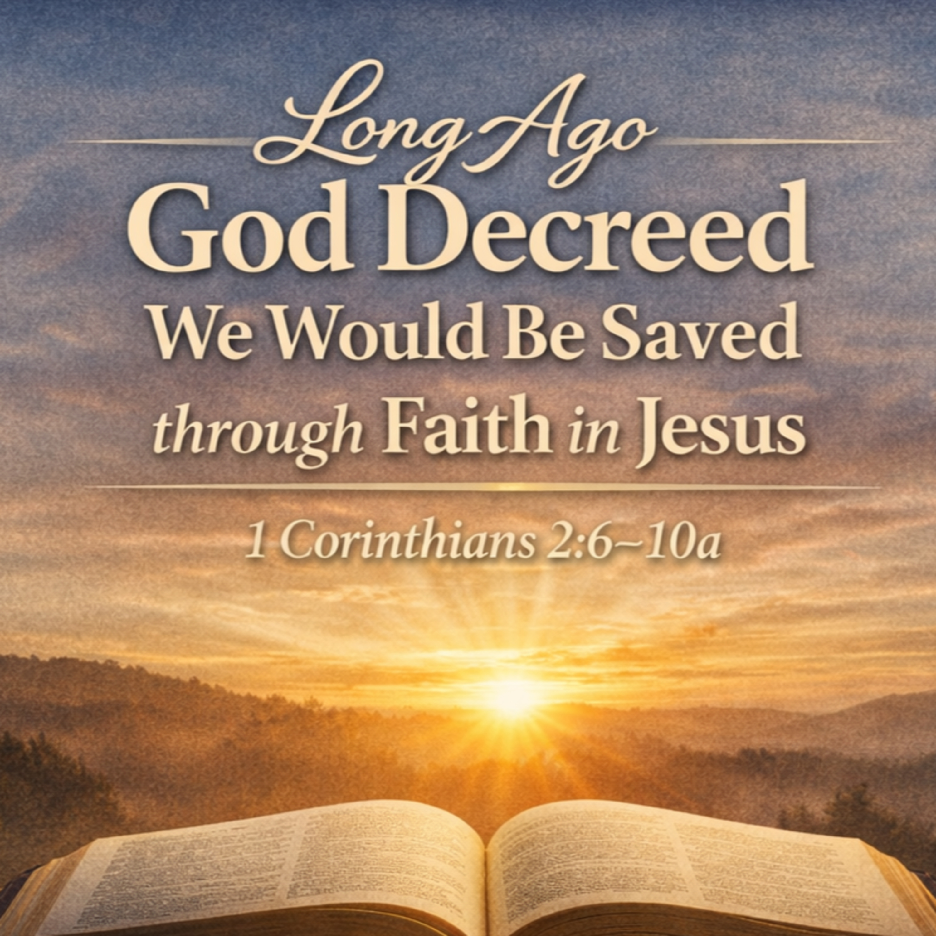 Saved through Faith in Jesus - 1 Corinthians 2:6–10 episode artwork