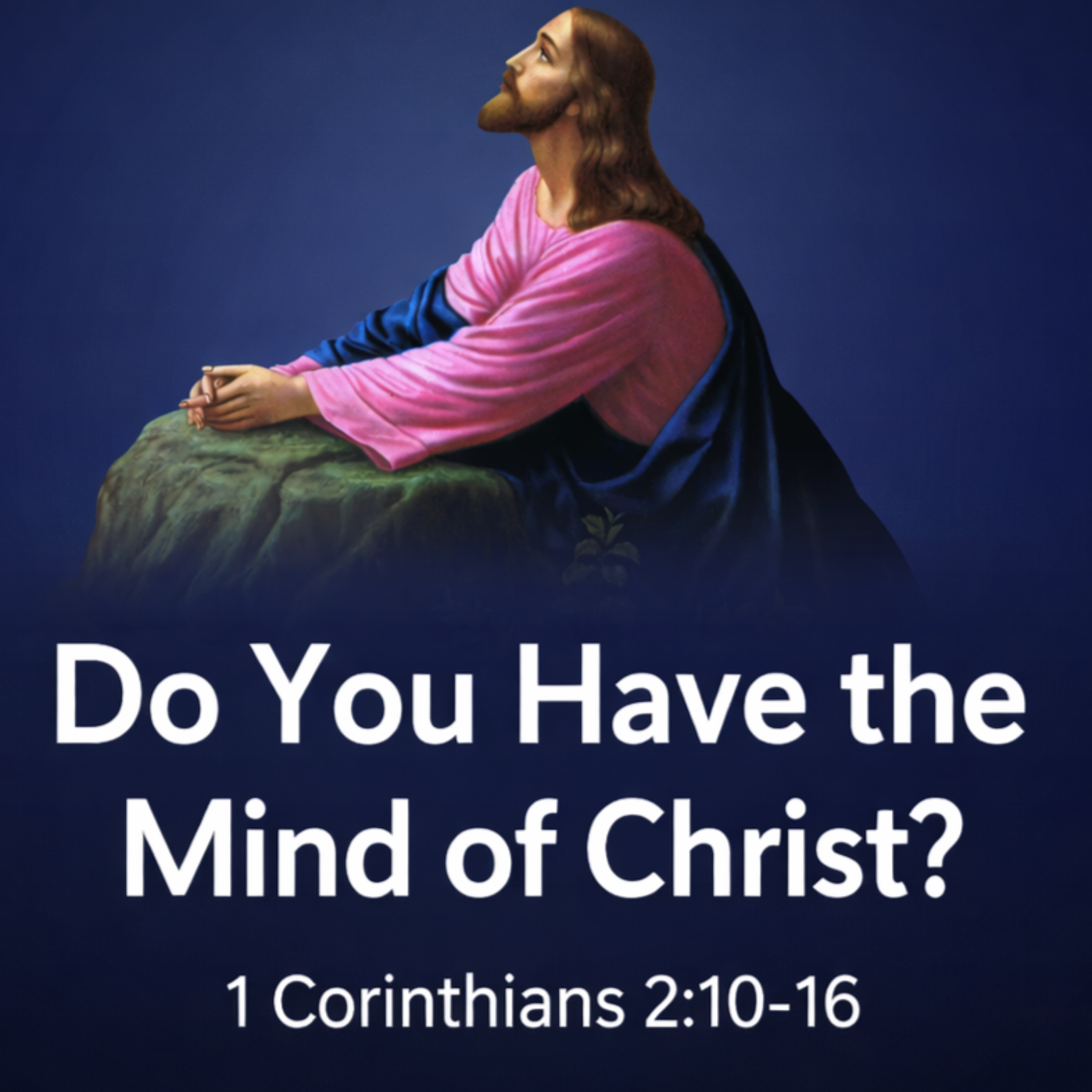 The Mind of Christ - 1 Corinthians 2:10–16 episode artwork