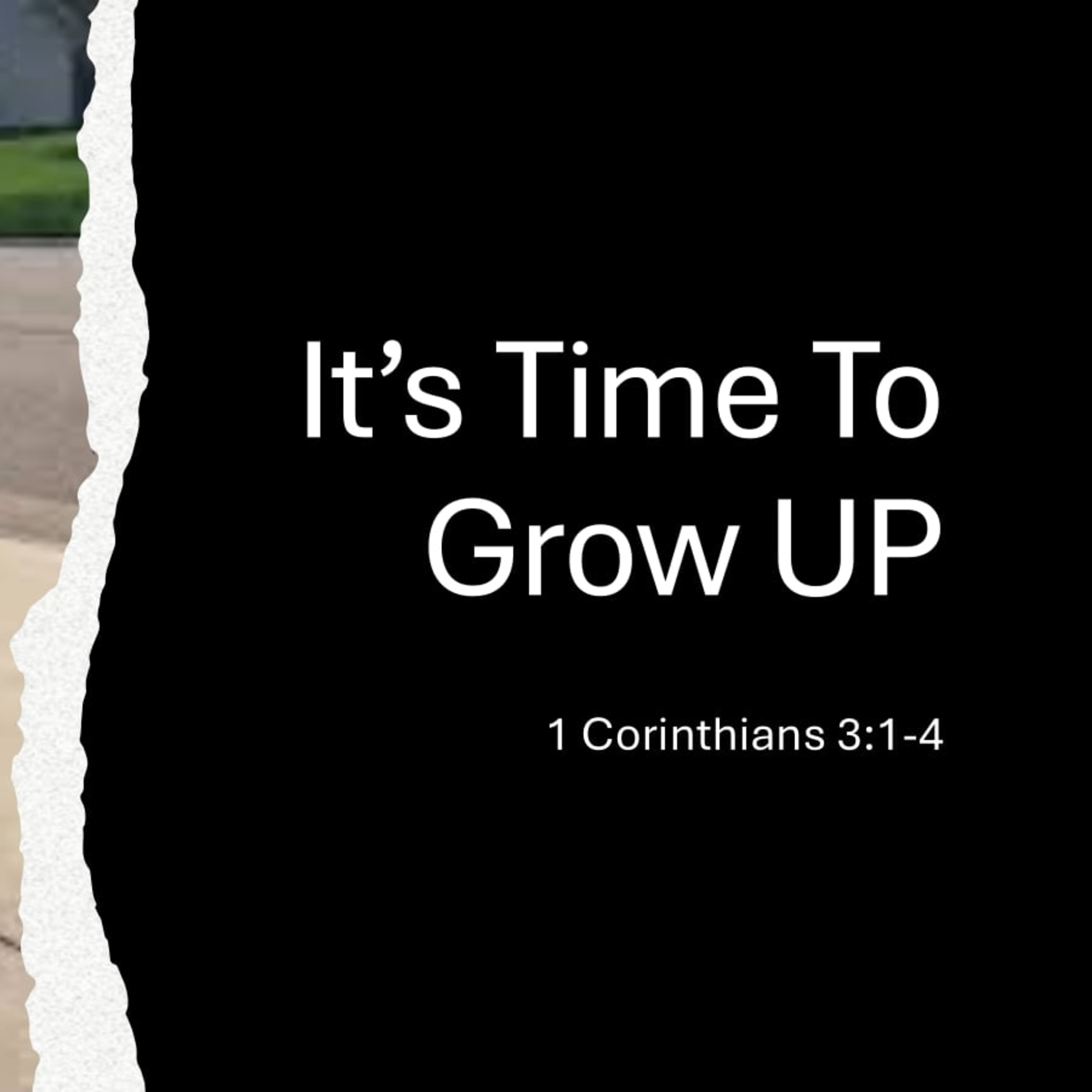 It's Time to Grow Up - 1 Corinthians 3:1–4 episode artwork
