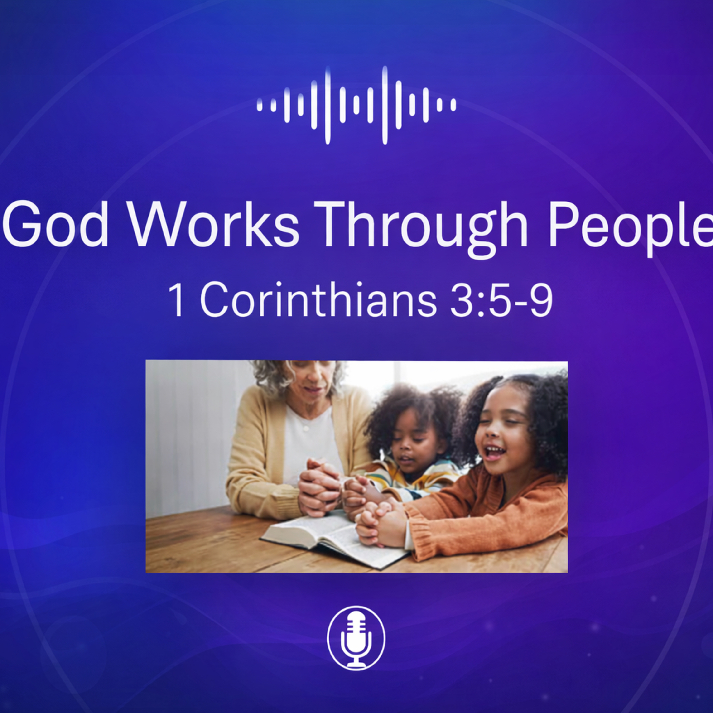 God Works Through People - 1 Corinthians 3:5–9 episode artwork