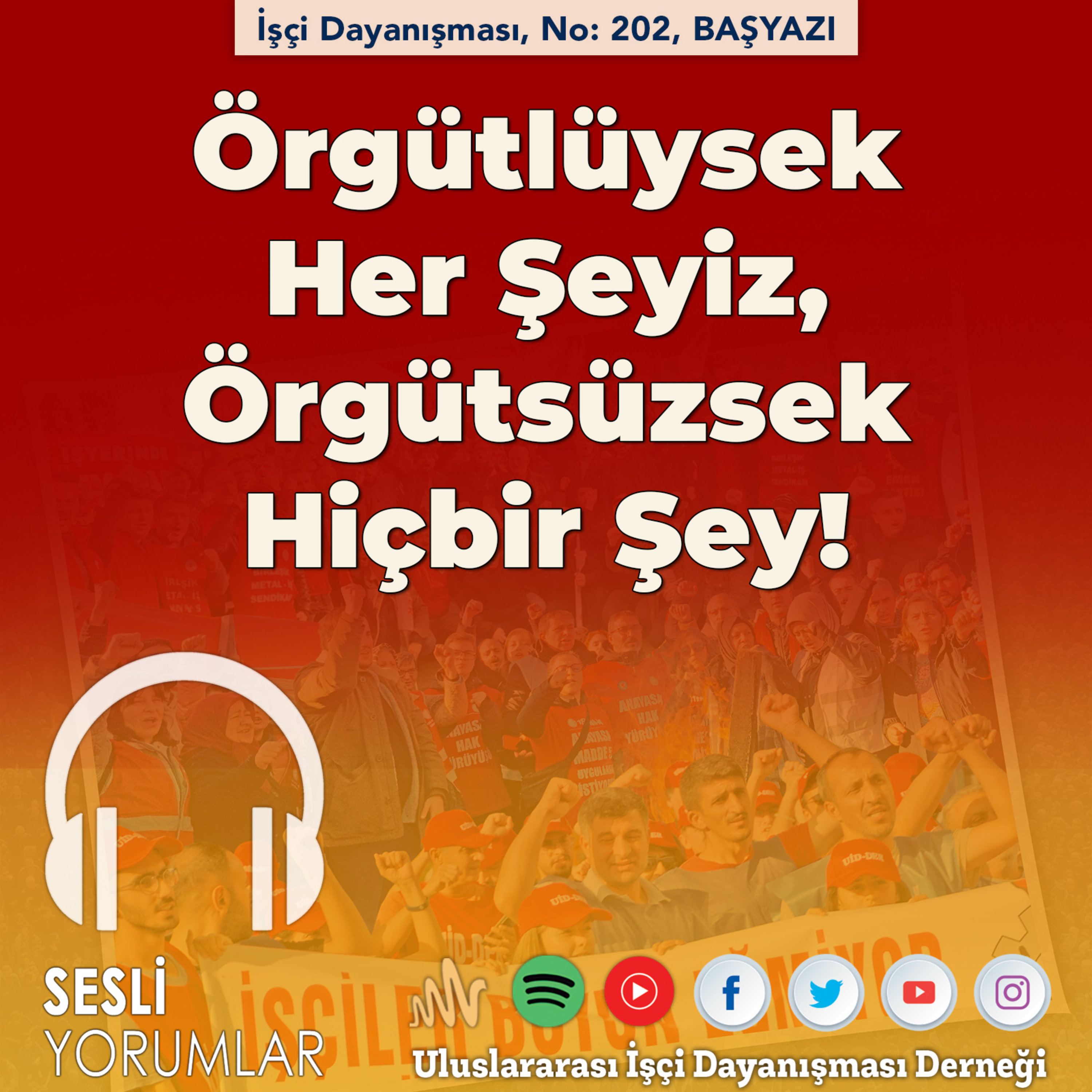 BAŞYAZI: Örgütlüysek Her Şeyiz, Örgütsüzsek Hiçbir Şey! episode artwork