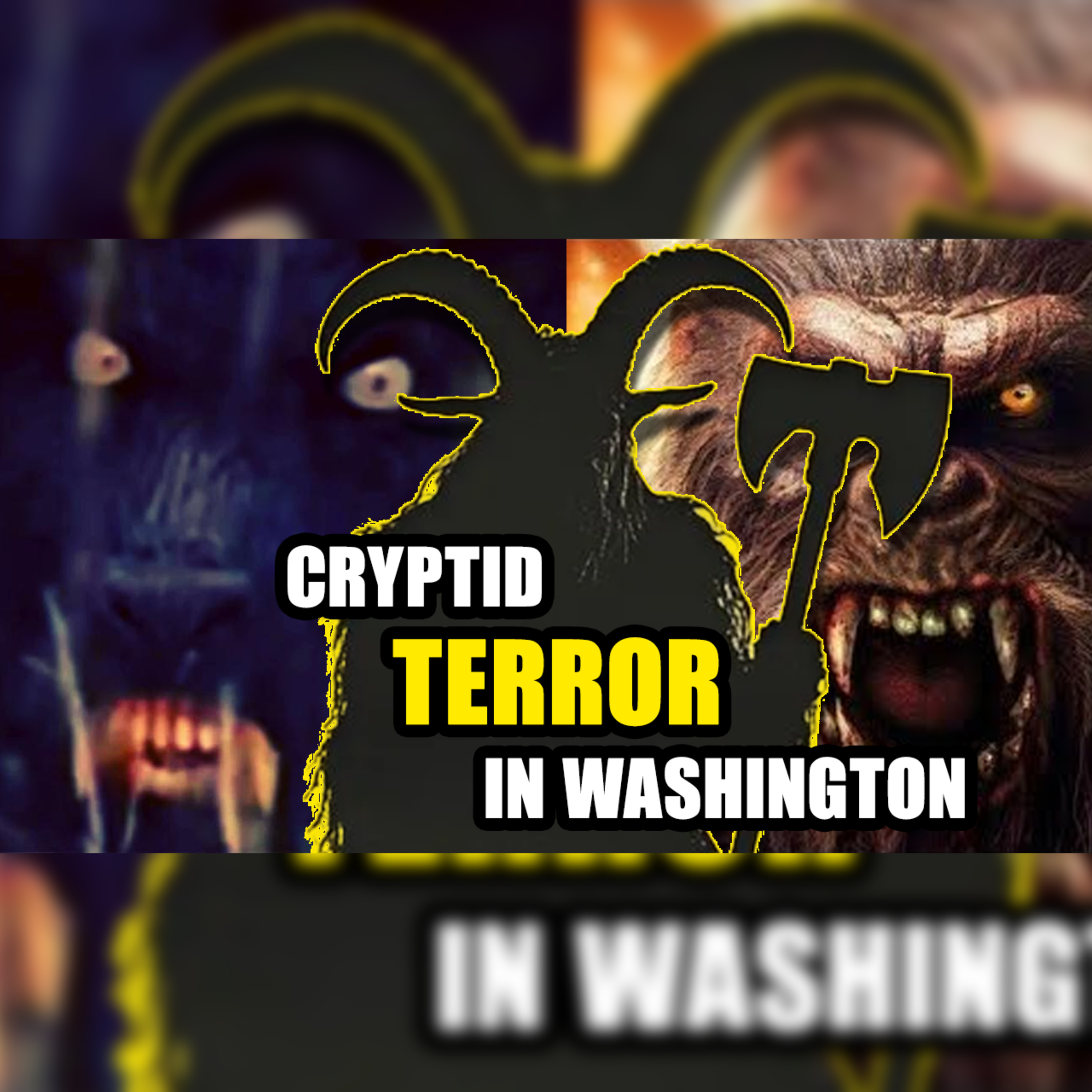 Bigfoot, Dogman, and Goatman Terrorize Washington [EP363]