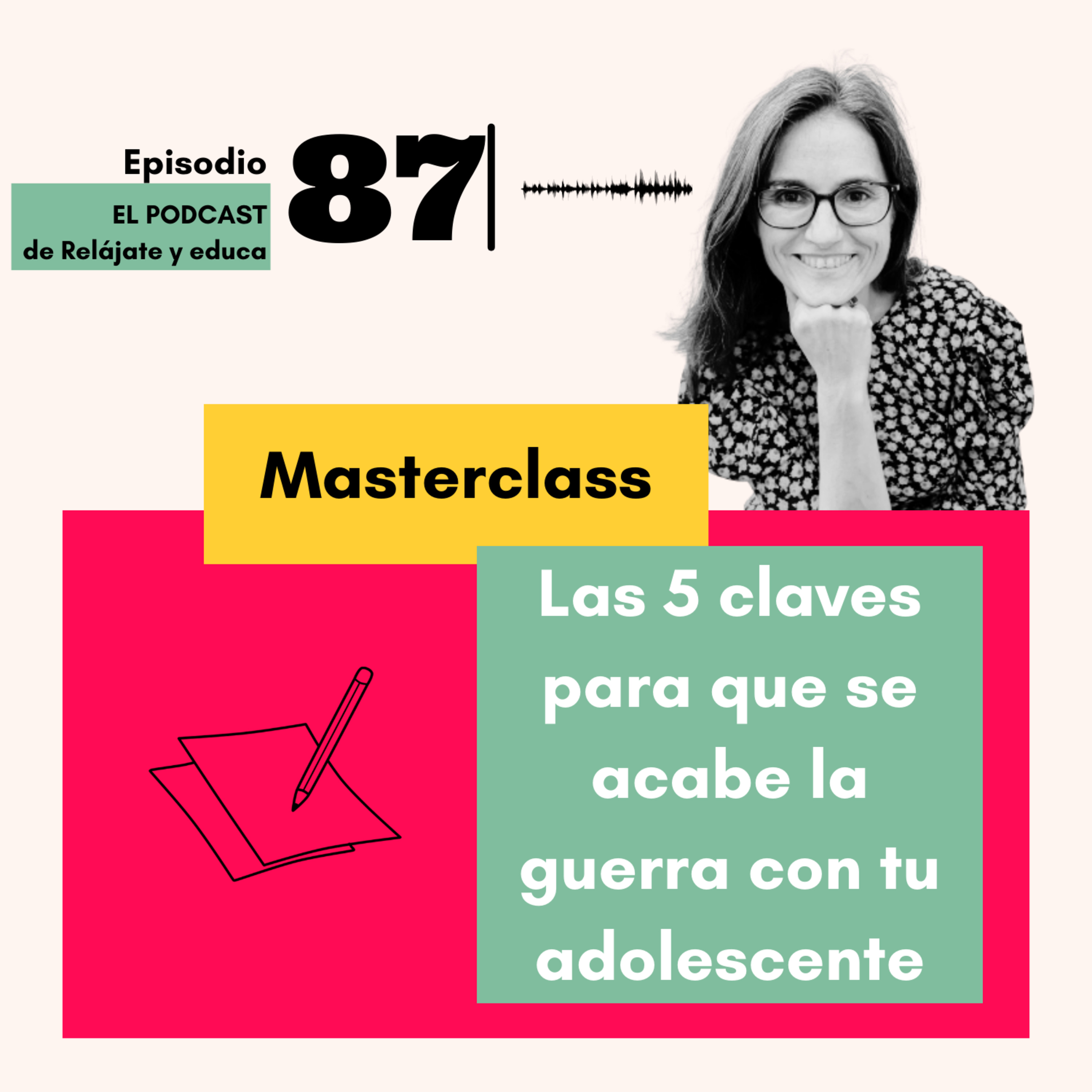 Masterclass: Las 5 claves para que se termine la guerra con tu adolescente. episode artwork
