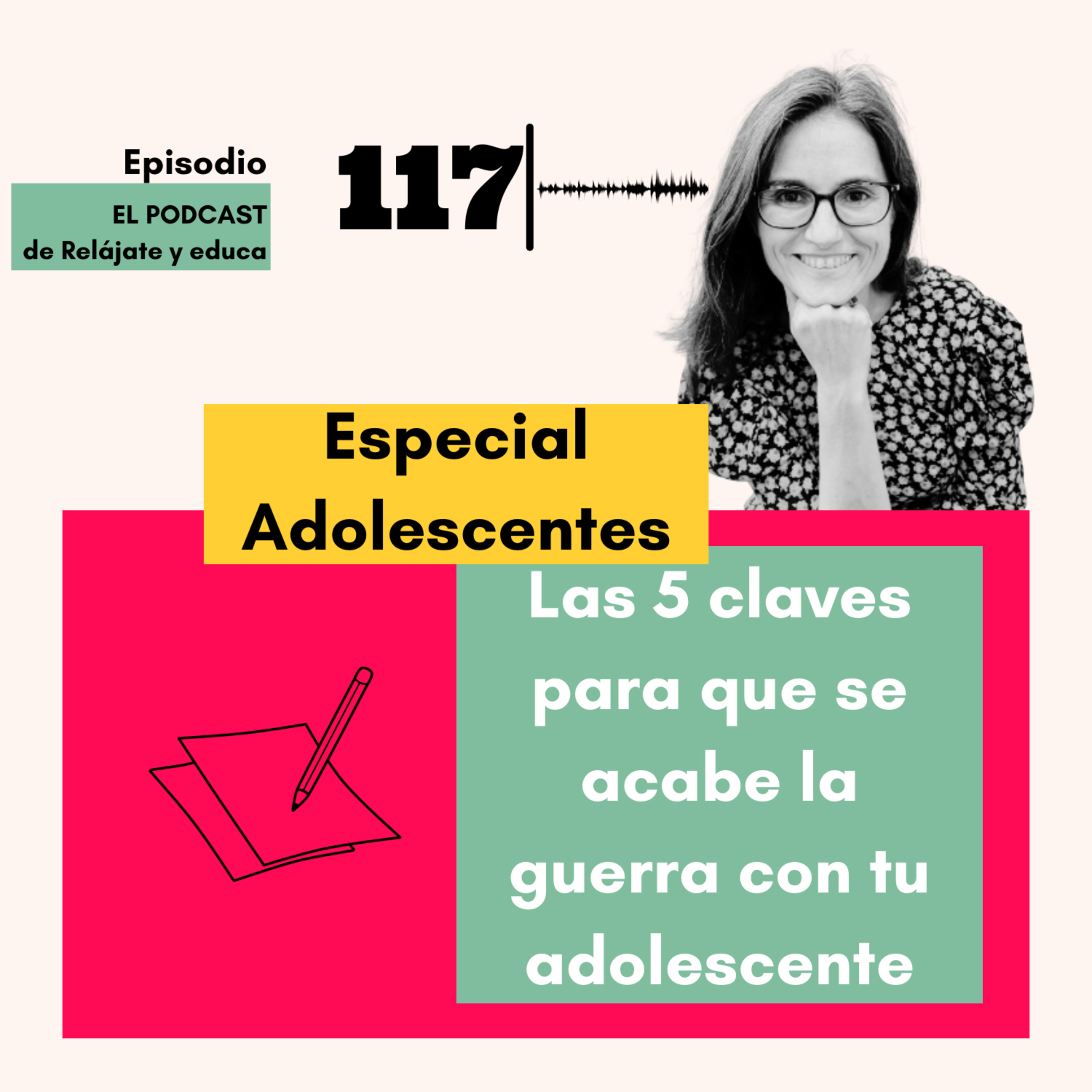 ESPECIAL ADOLESCENTES: LAS 5 CLAVES PARA QUE SE ACABE LA GUERRA CON TU ADOLESCENTE episode artwork