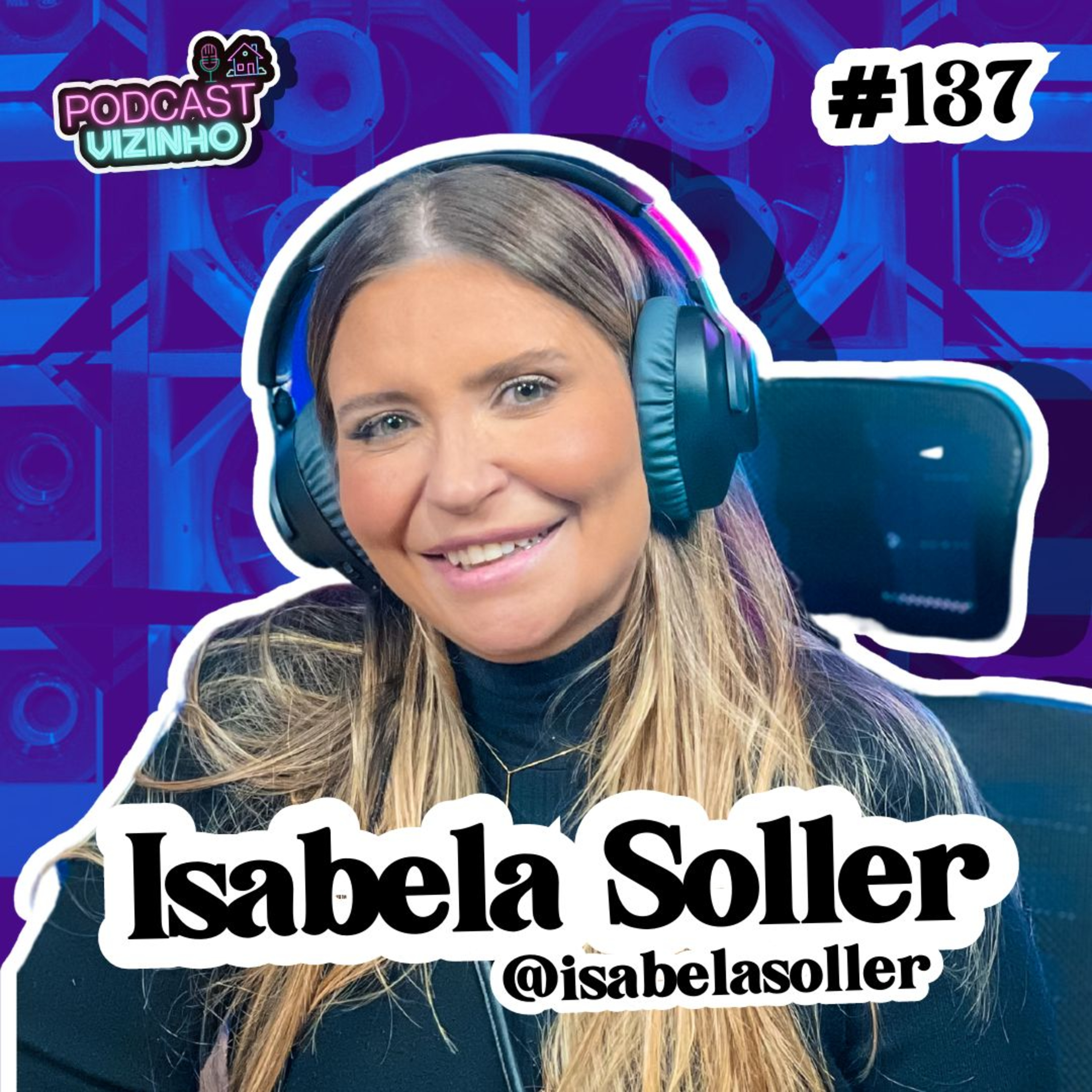 ISABELA SOLLER - Podcast Vizinho #137 episode artwork