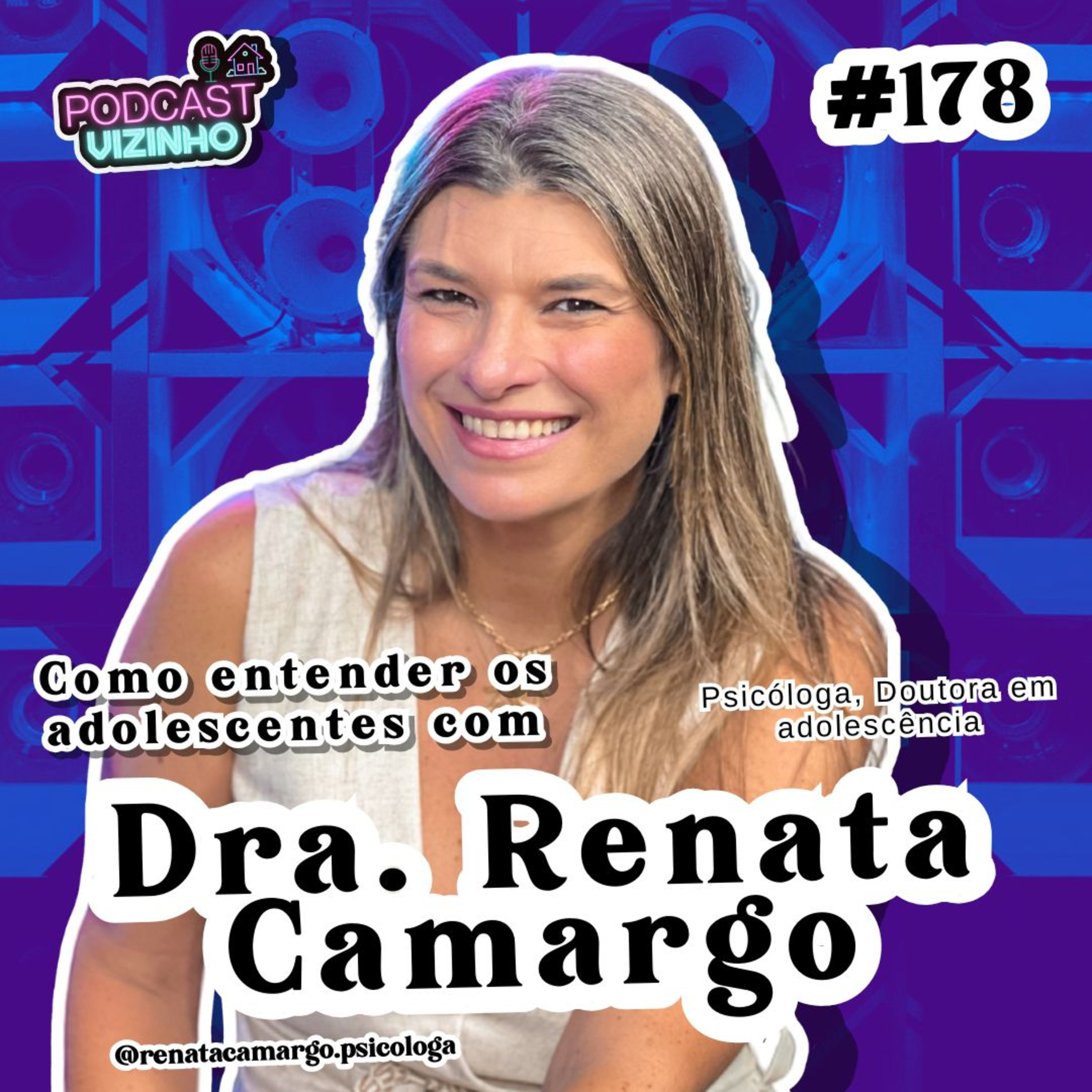 COMO ENTENDER OS ADOLESCENTES COM DRA. RENATA CAMARGO - Podcast Vizinho #178 episode artwork