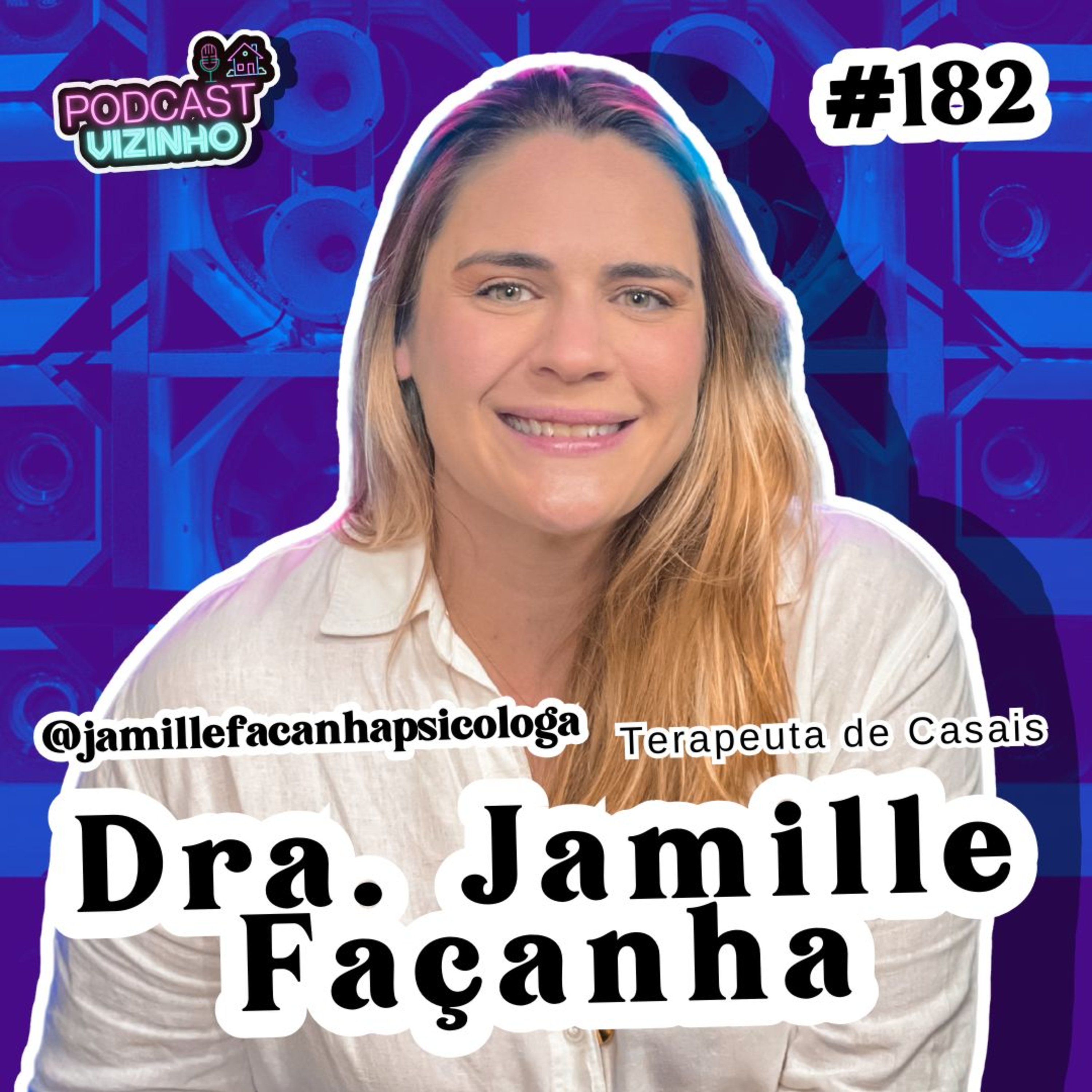 DRA. JAMILLE FAÇANHA - Podcast Vizinho #182 episode artwork