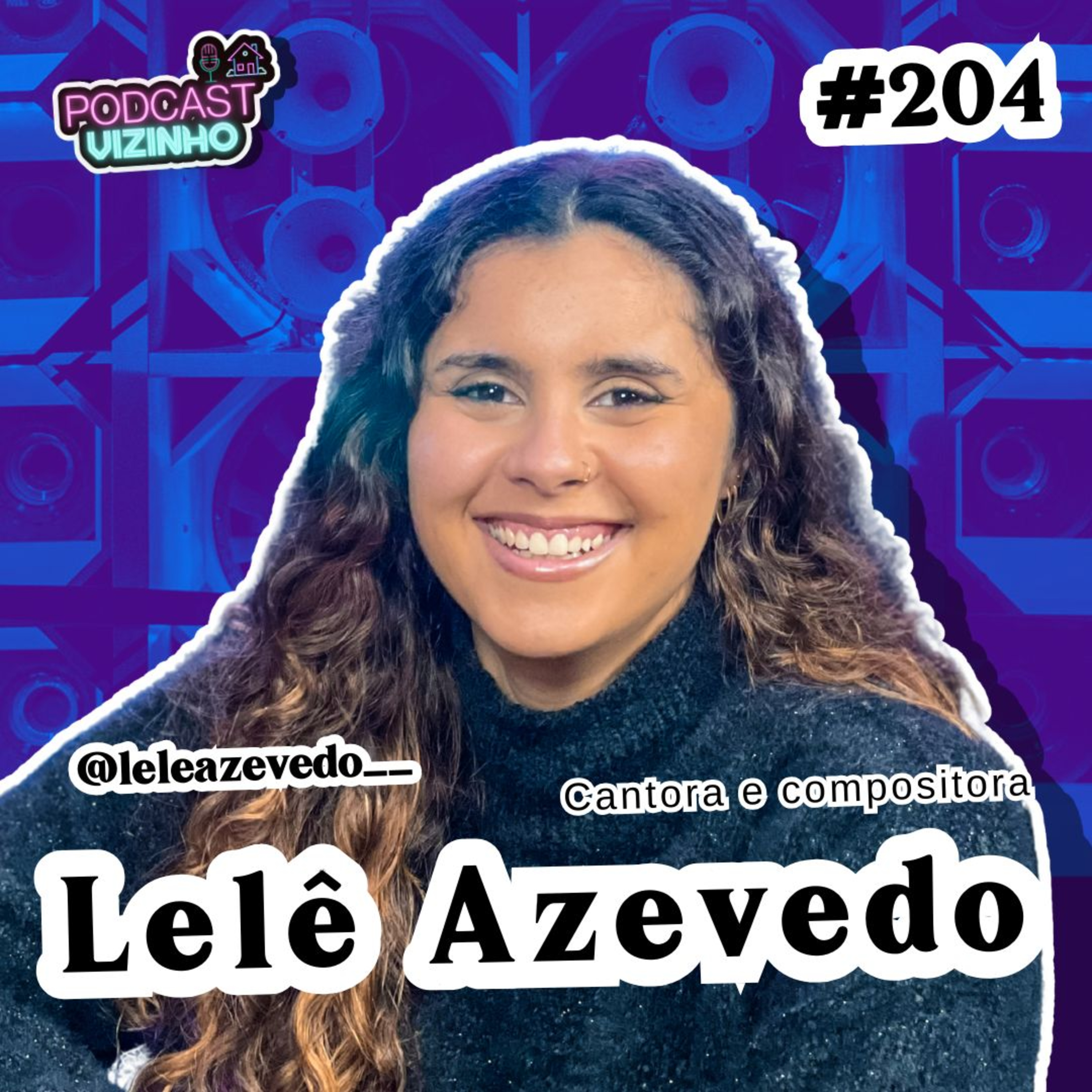 LELE AZEVEDO - Podcast Vizinho #204 episode artwork