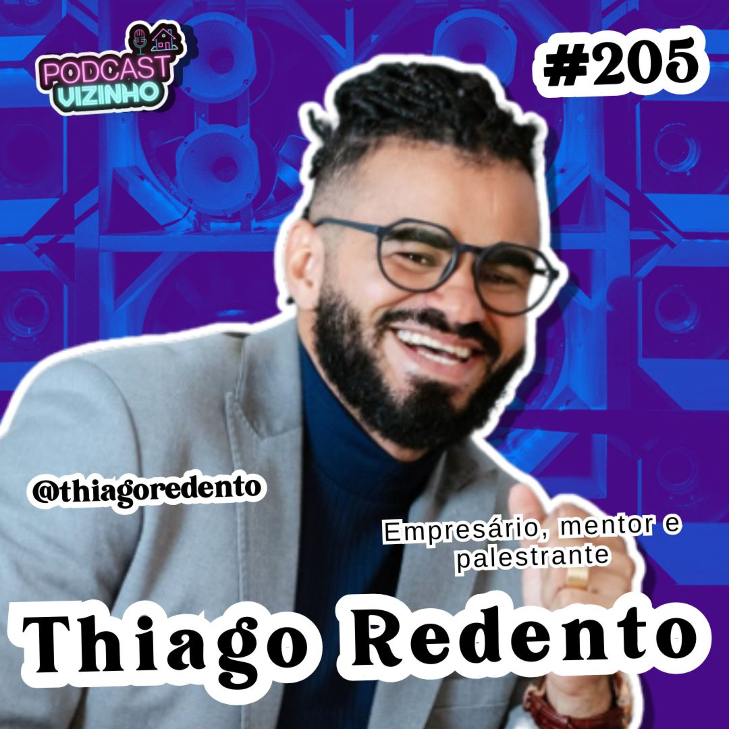 THIAGO REDENTO - Podcast Vizinho #205 episode artwork
