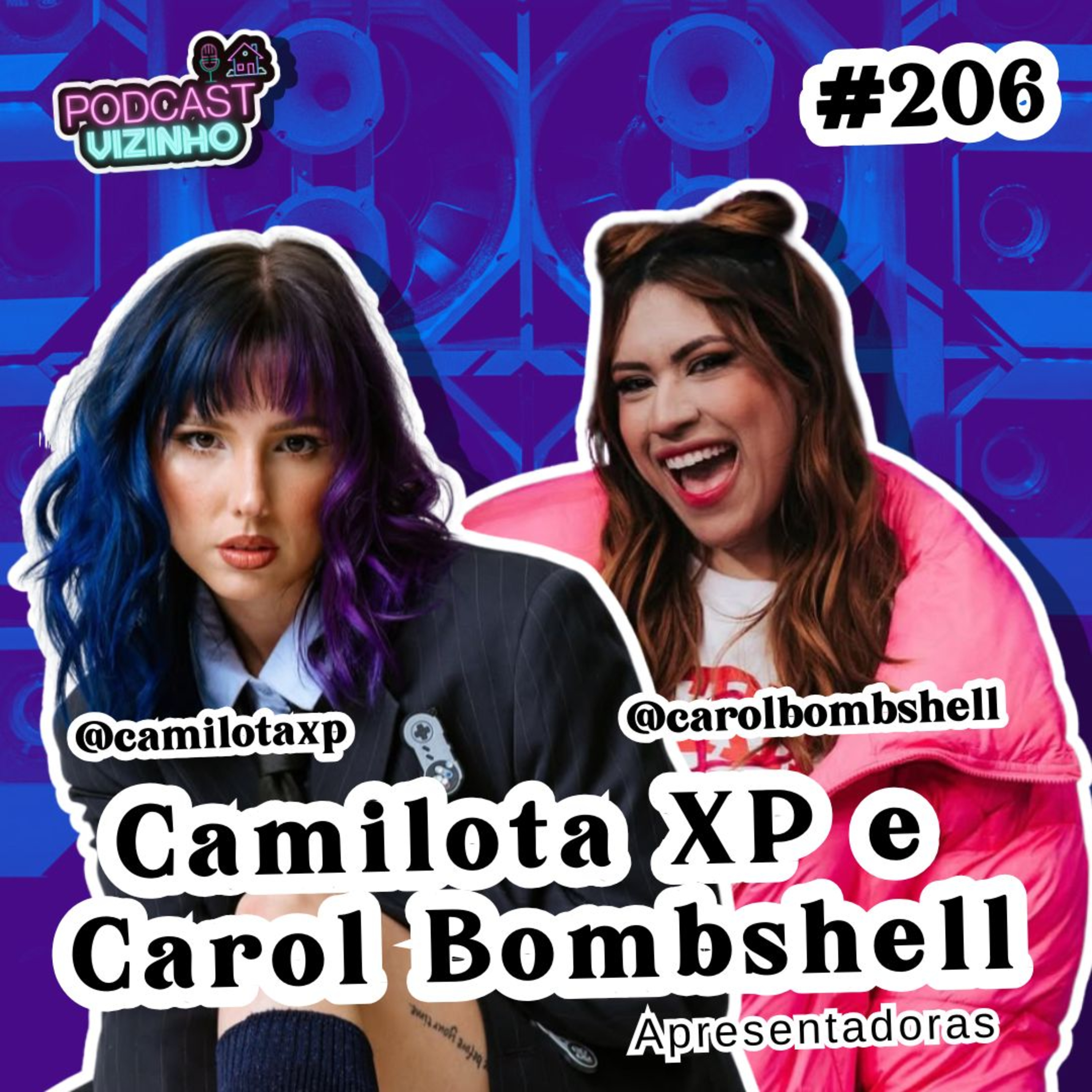 CAMILOTA XP e CAROL BOMBSHELL - Podcast Vizinho #206 episode artwork