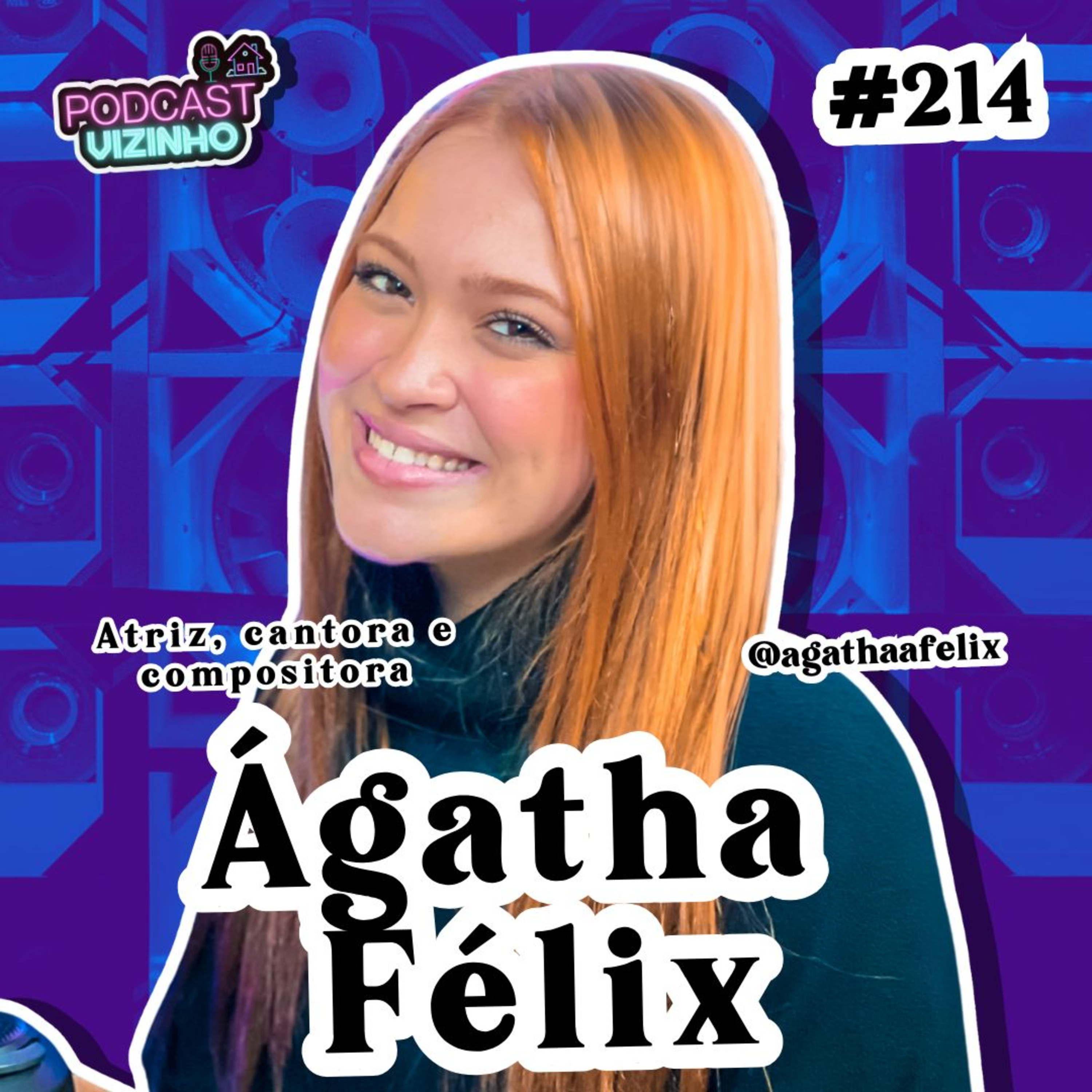 ÁGATHA FÉLIX - Podcast Vizinho #214 episode artwork
