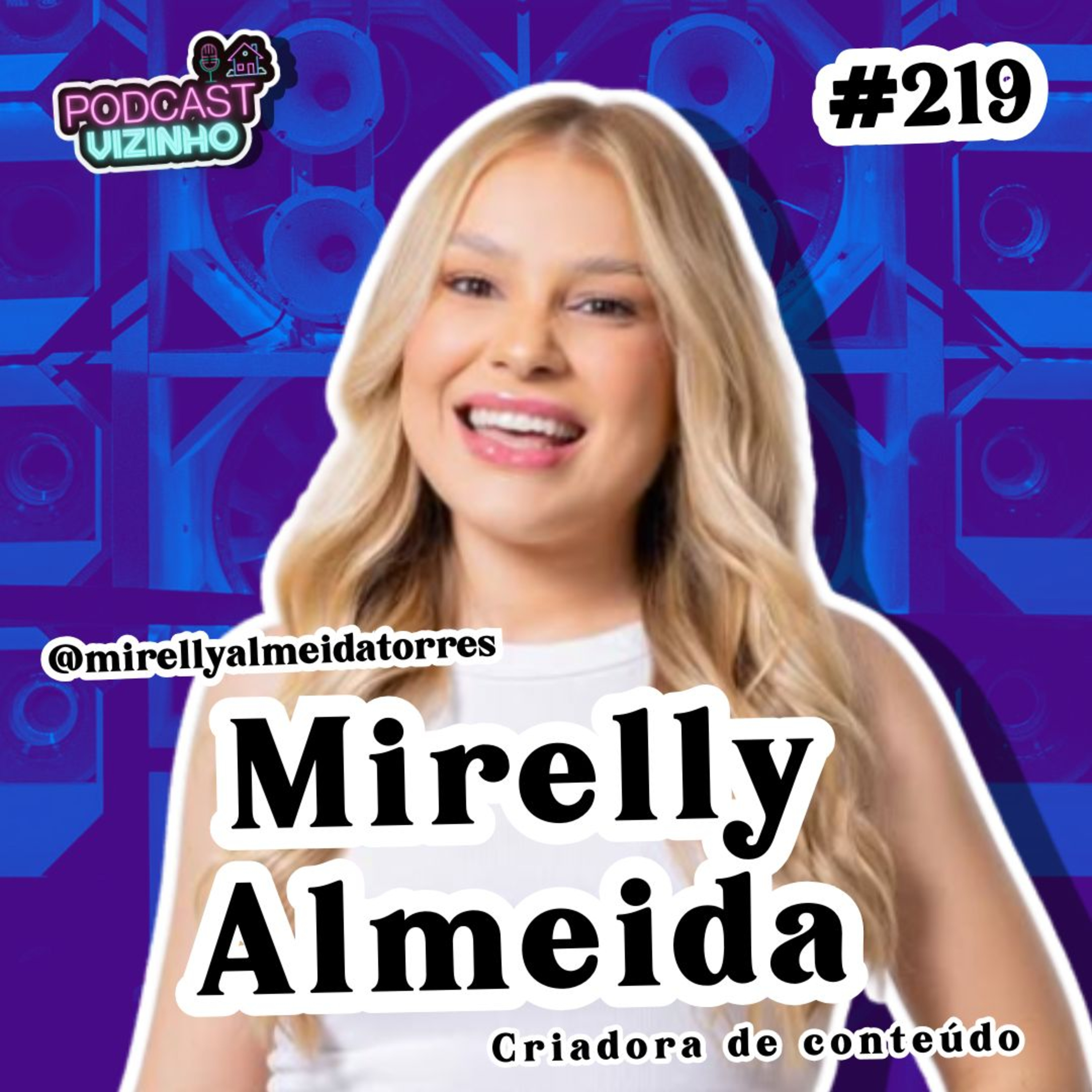 MIRELLY ALMEIDA - Podcast Vizinho #219 episode artwork