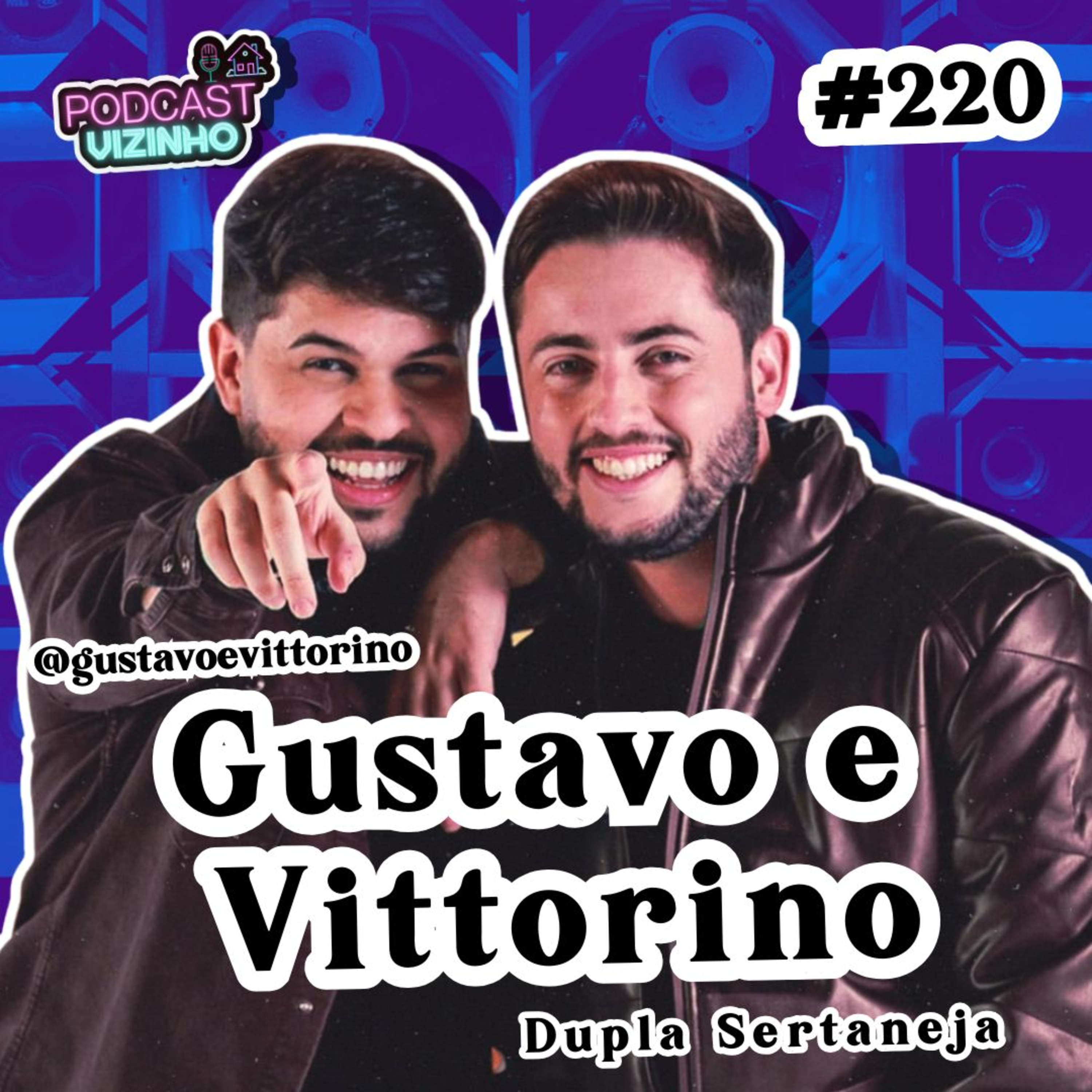 GUSTAVO E VITTORINO - Podcast Vizinho #220 episode artwork