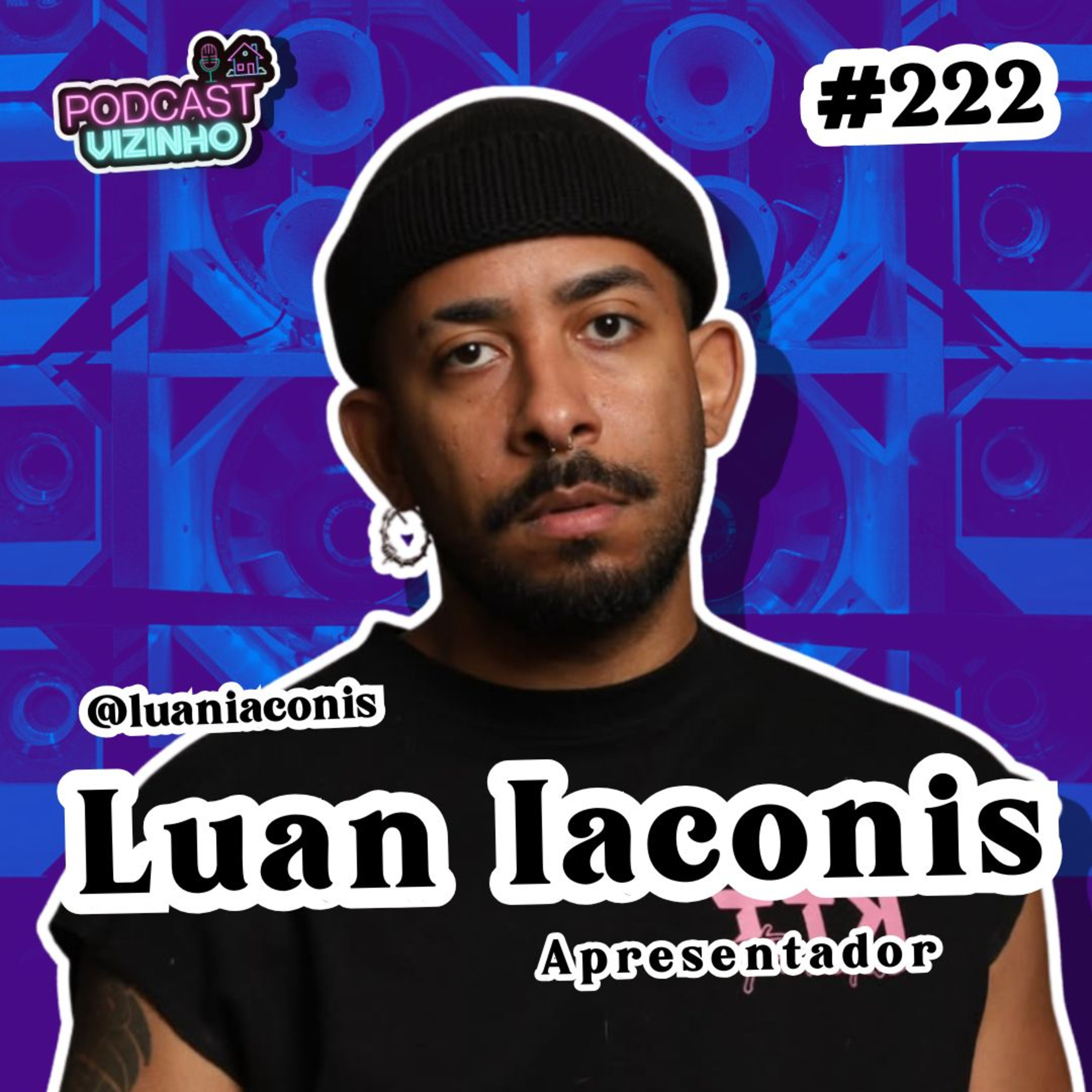 LUAN IACONIS - Podcast Vizinho #222 episode artwork