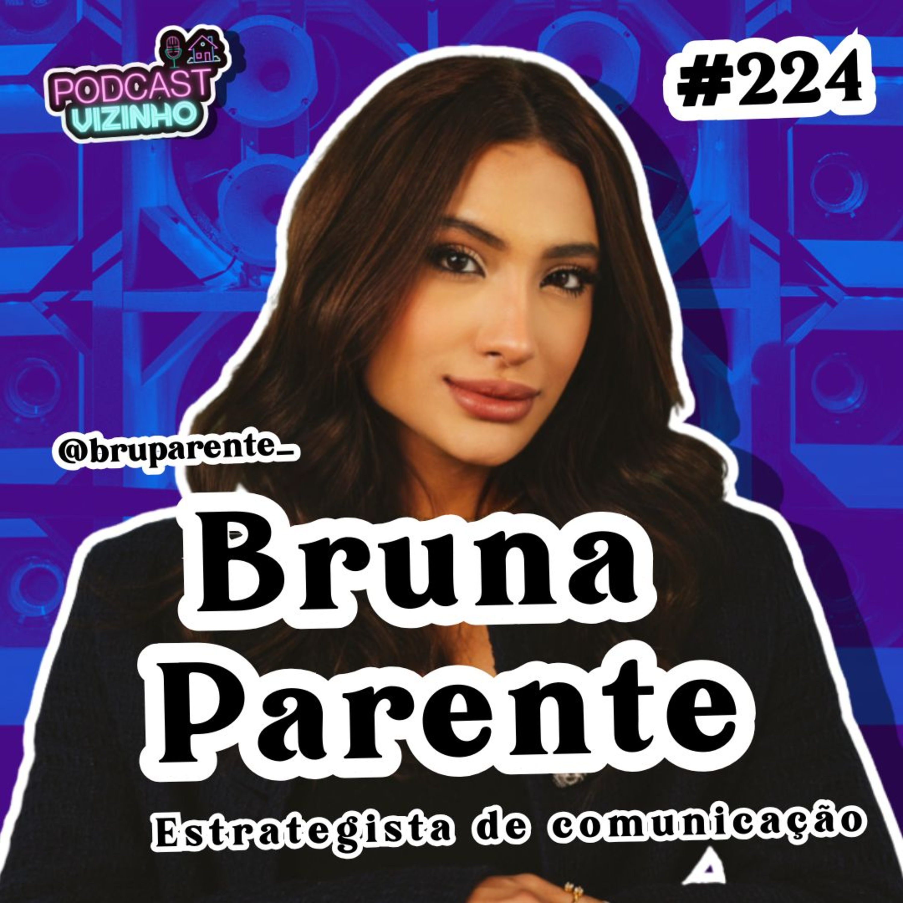 BRUNA PARENTE - Podcast Vizinho #224 episode artwork