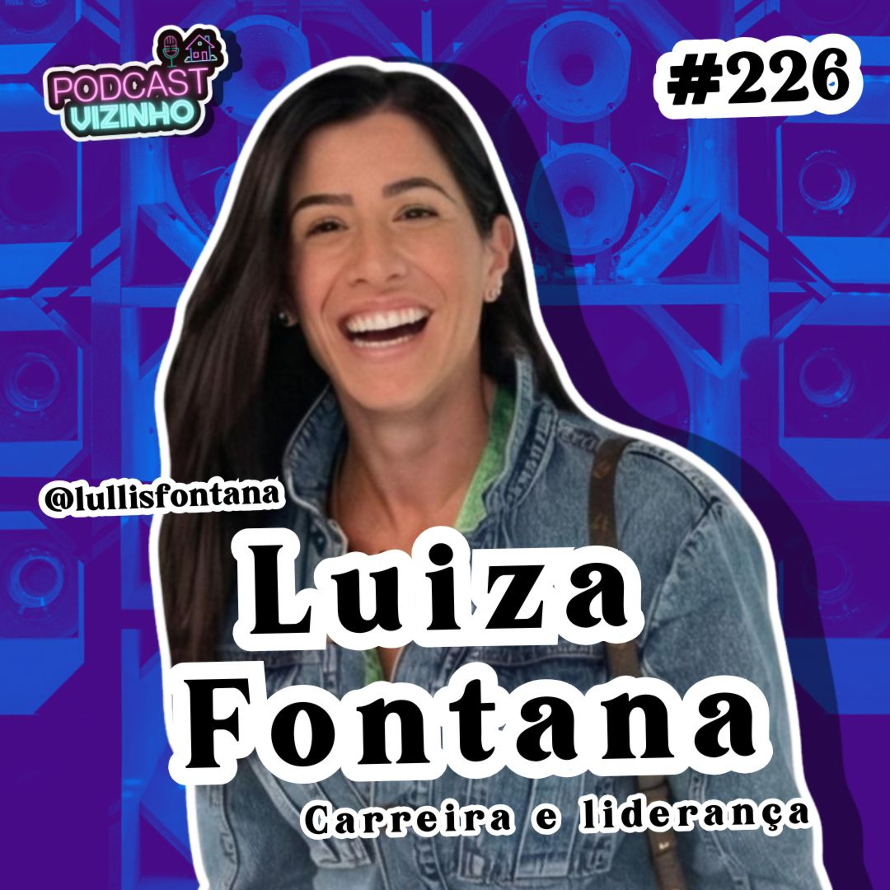 LUIZA FONTANA - Podcast Vizinho #226 episode artwork