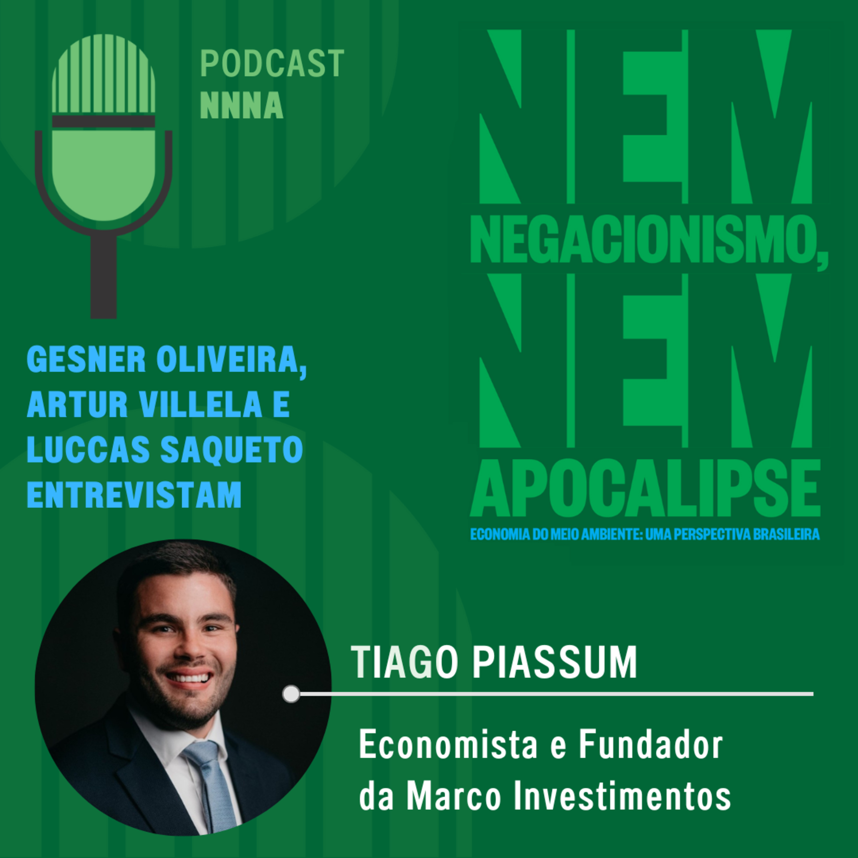 NNNA #97 - Entrevista com Tiago Piassum, economista e fundador da Marco Investimentos, por Gesner Oliveira e Artur Villela Ferreira episode artwork