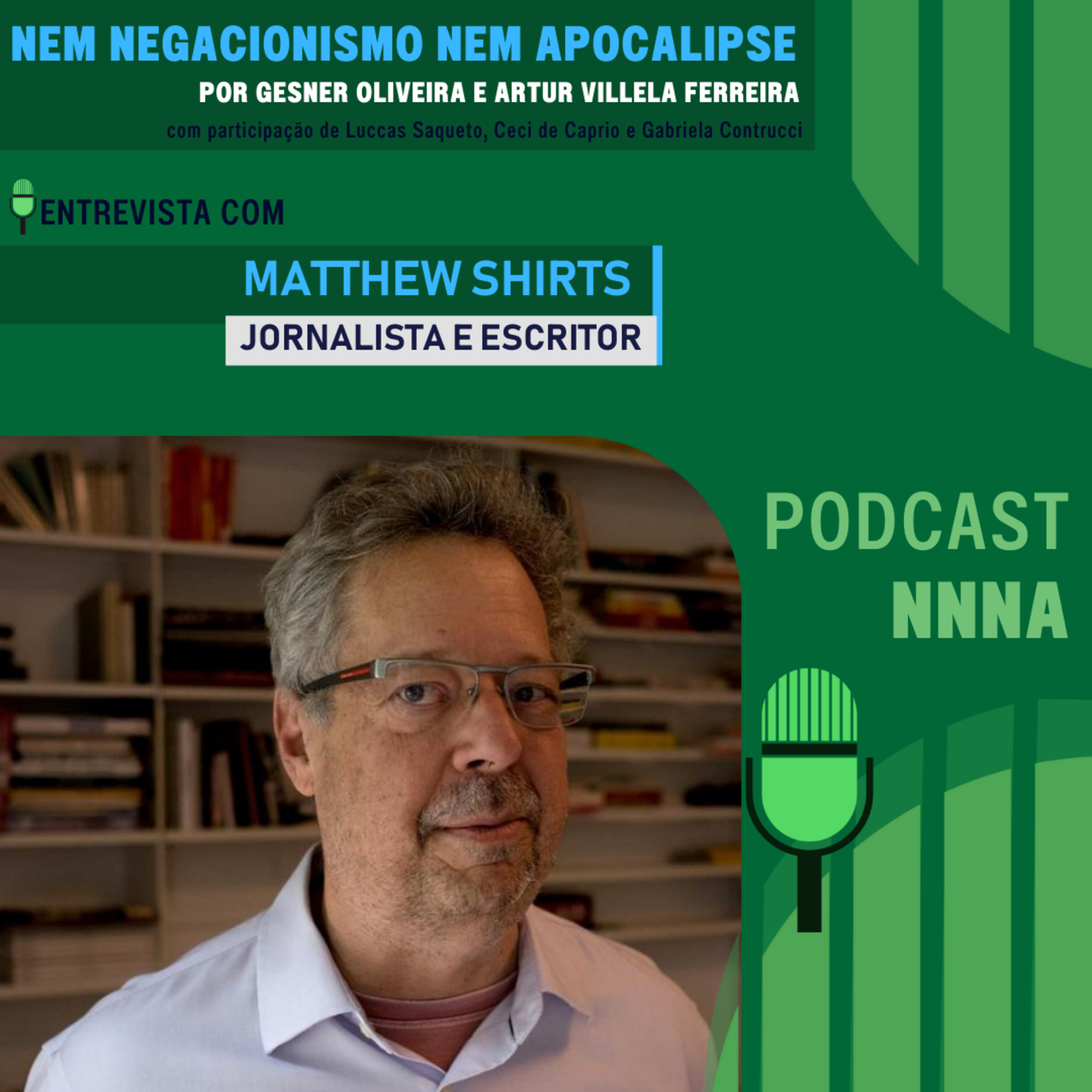 NNNA #107 - Entrevista com Matthew Shirts, jornalista e escritor, por Gesner Oliveira e Artur Villela Ferreira episode artwork