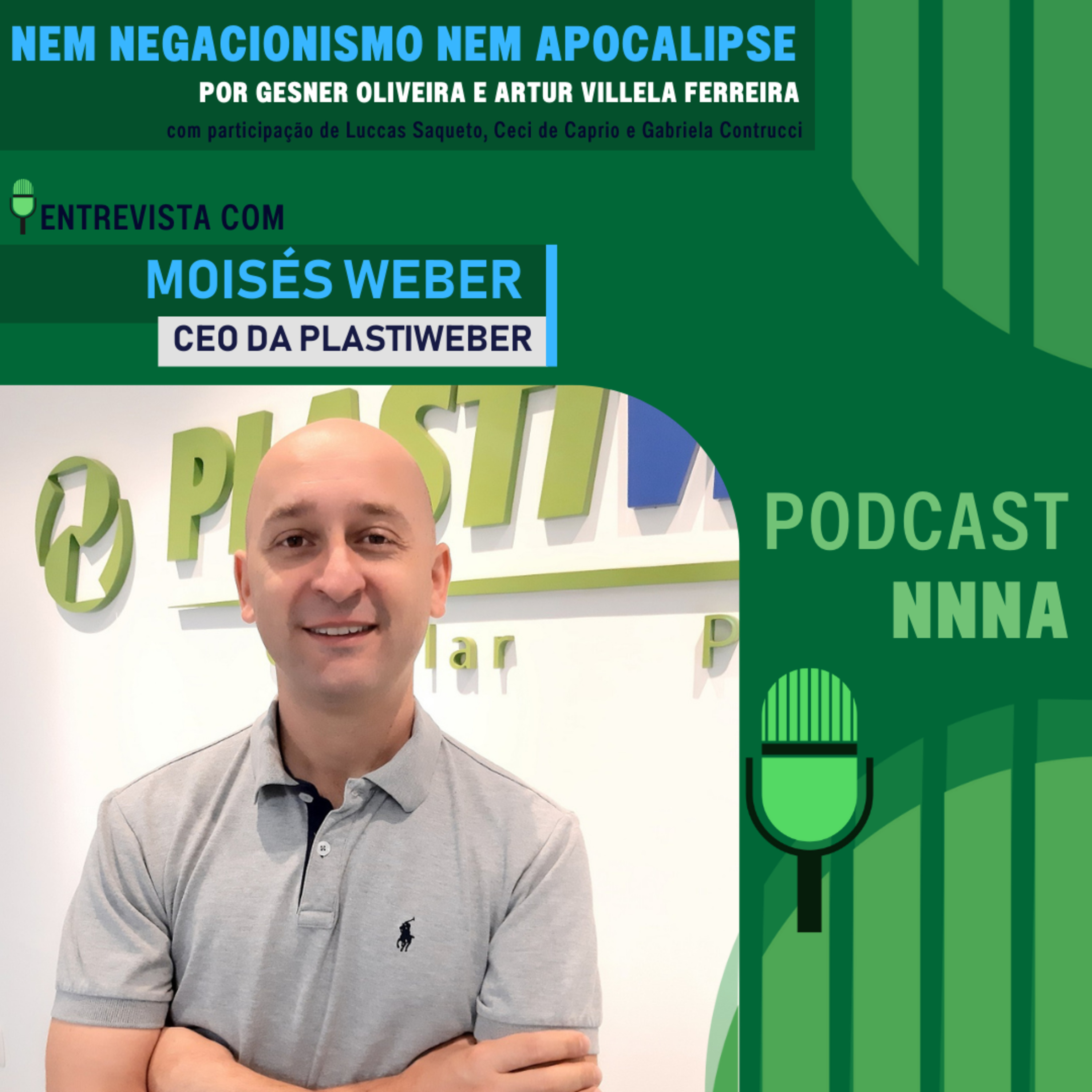 NNNA #108 - Entrevista com Moisés Weber, CEO da Plastiweber, por Gesner Oliveira e Artur Villela Ferreira episode artwork