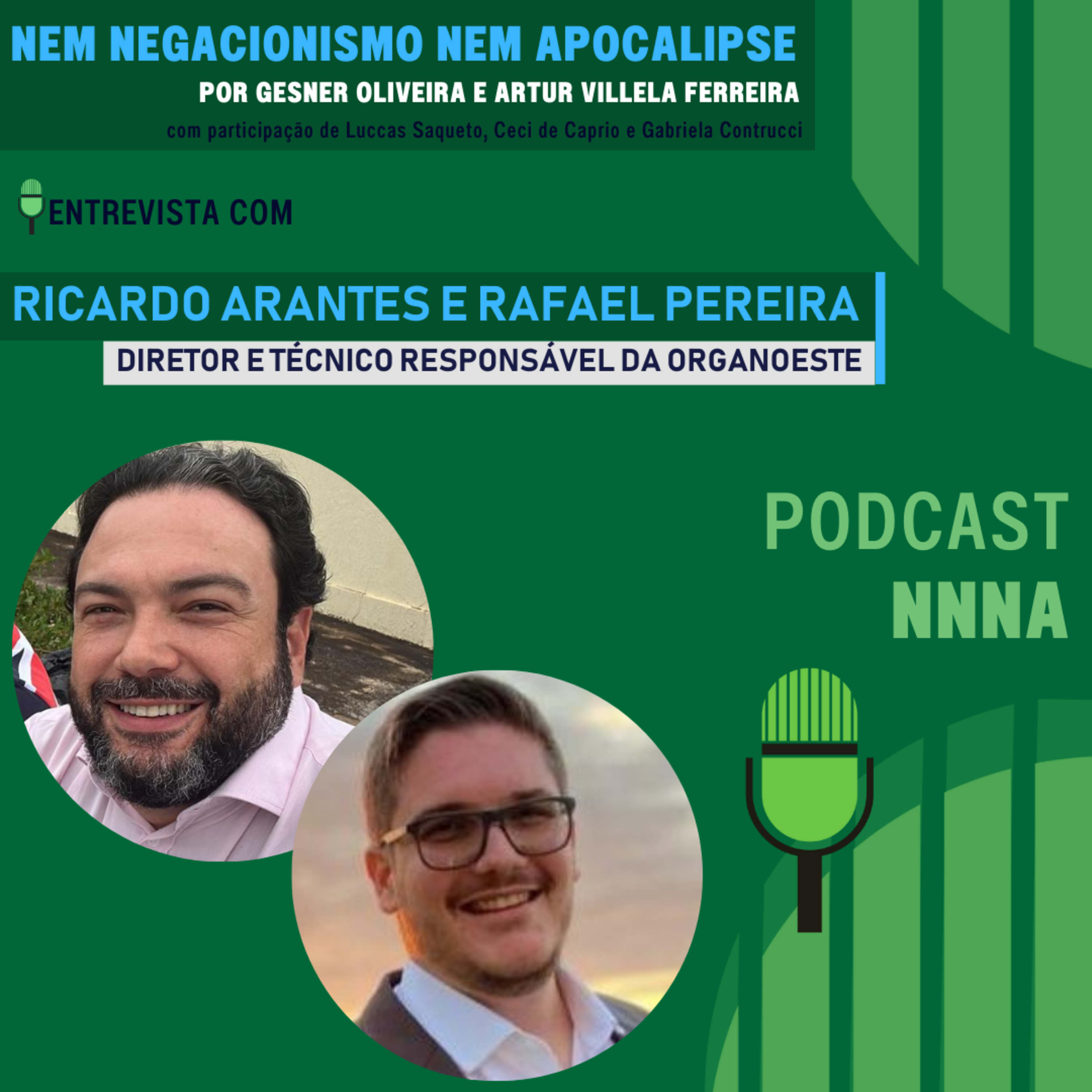 NNNA #126 - Entrevista com Ricardo Arantes e Rafael Pereira, da Organoeste, empresa de fertilizantes orgânicos, por Gesner Oliveira e Artur Villela Ferreira episode artwork