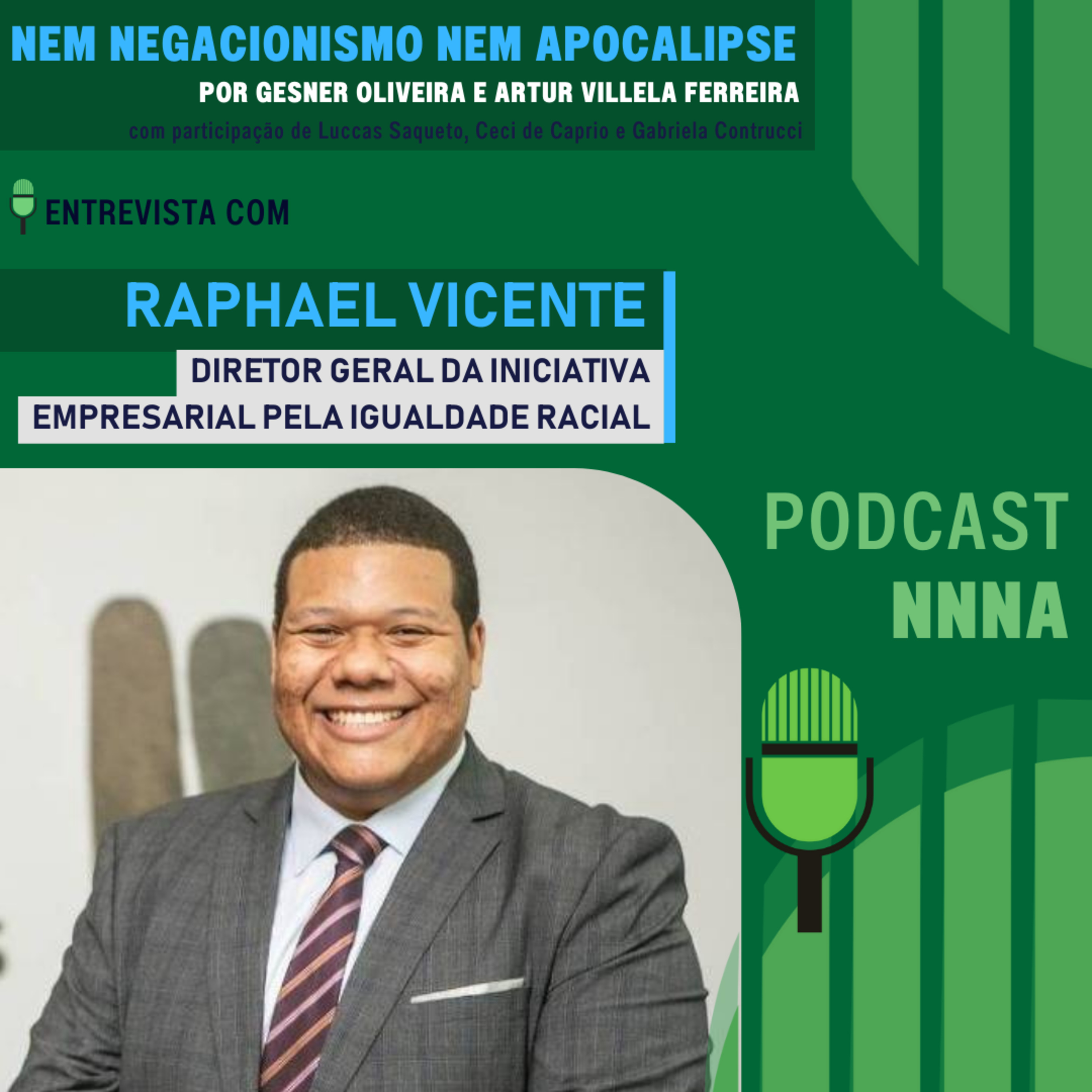 NNNA #128 - Entrevista com Raphael Vicente, Diretor Geral da Iniciativa Empresarial pela Igualdade Racial, por Gesner Oliveira e Artur Villela Ferreira episode artwork