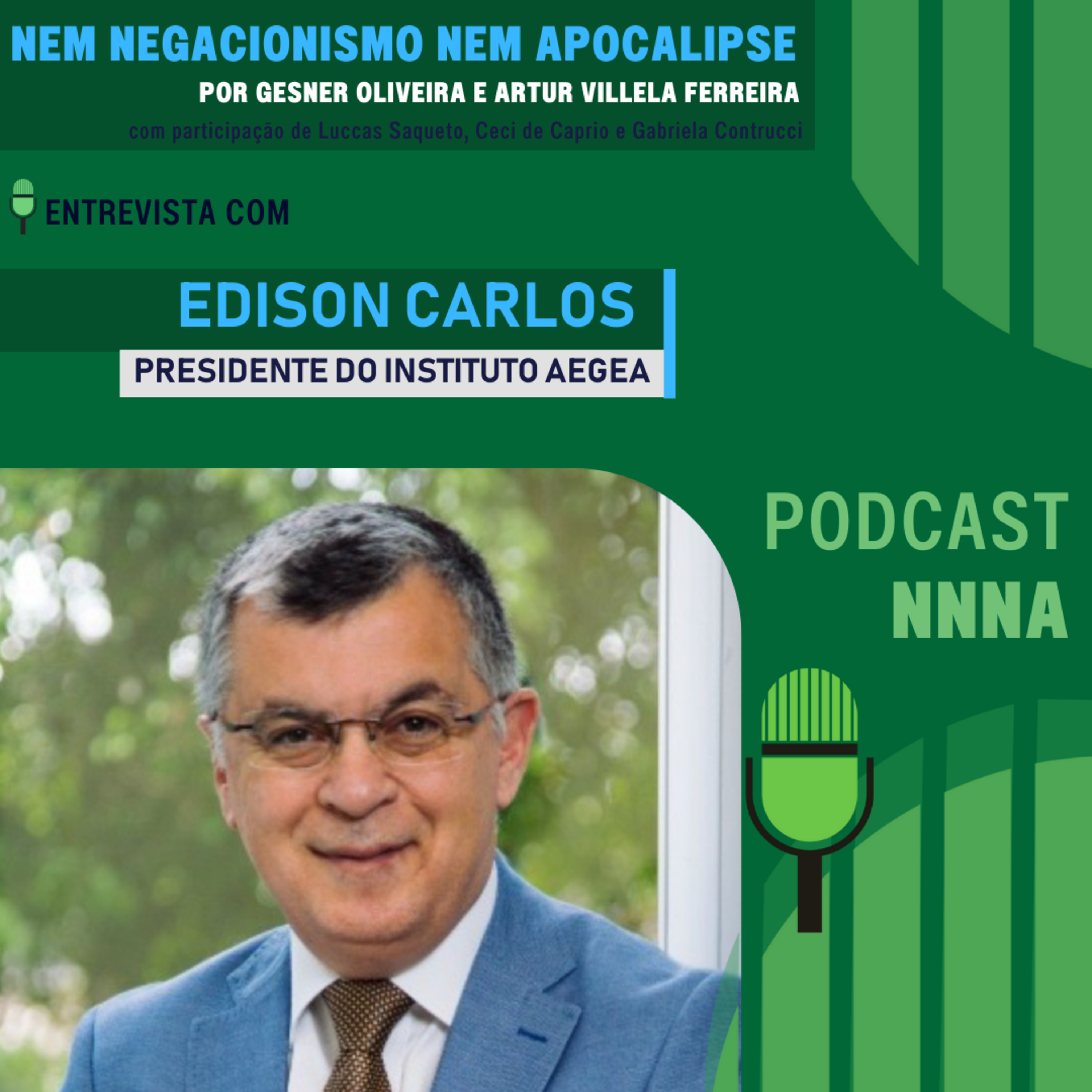 NNNA #130 - Entrevista com Edison Carlos, Presidente do Instituto Aegea, por Gesner Oliveira e Artur Villela Ferreira episode artwork
