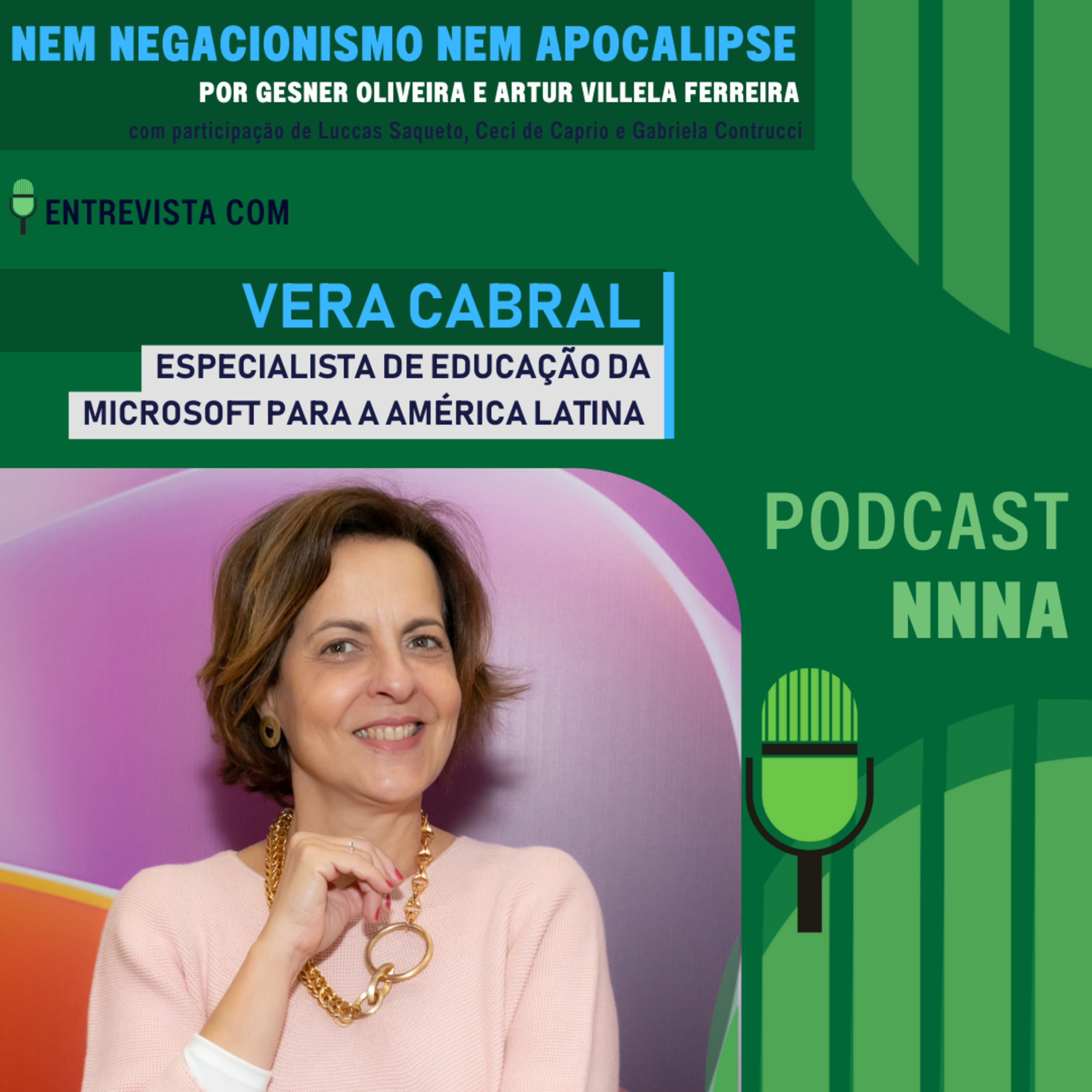 NNNA #132 - Entrevista com Vera Cabral, especialista em educação da Microsoft para América Latina, por Gesner Oliveira e Artur Villela Ferreira episode artwork