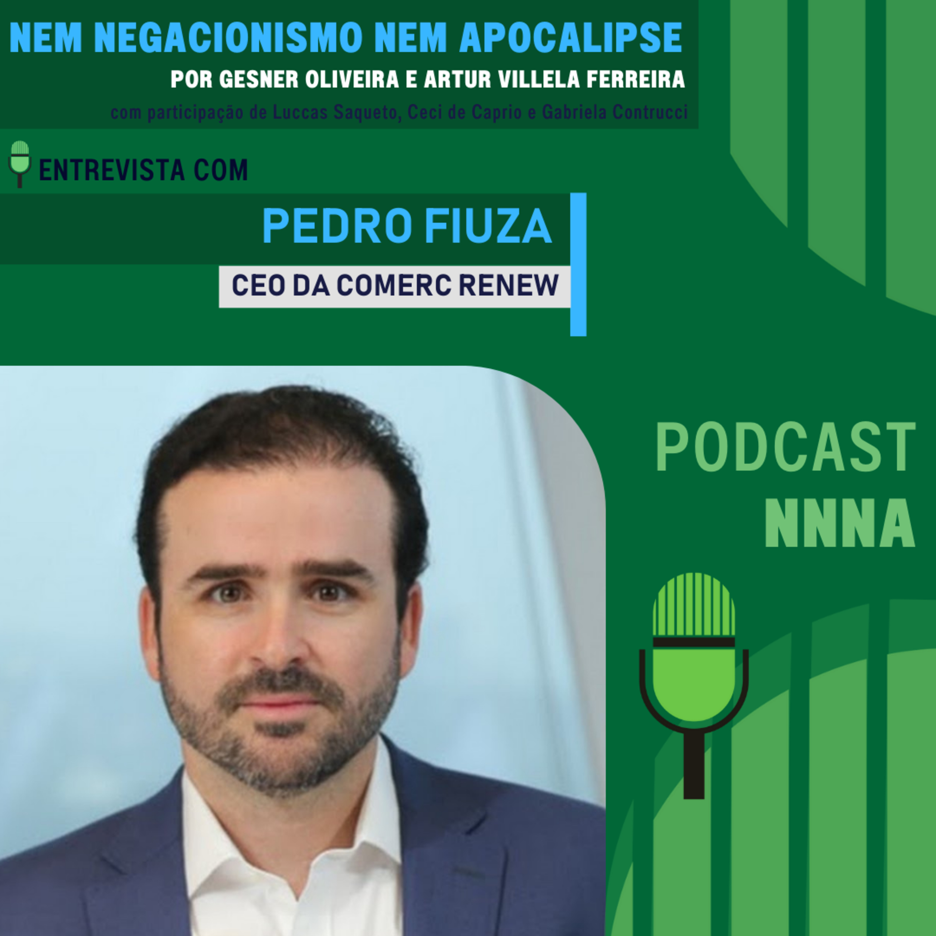 NNNA #135 - Entrevista com Pedro Fiuza, CEO da Comerc Renew, por Gesner Oliveira e Artur Villela Ferreira episode artwork