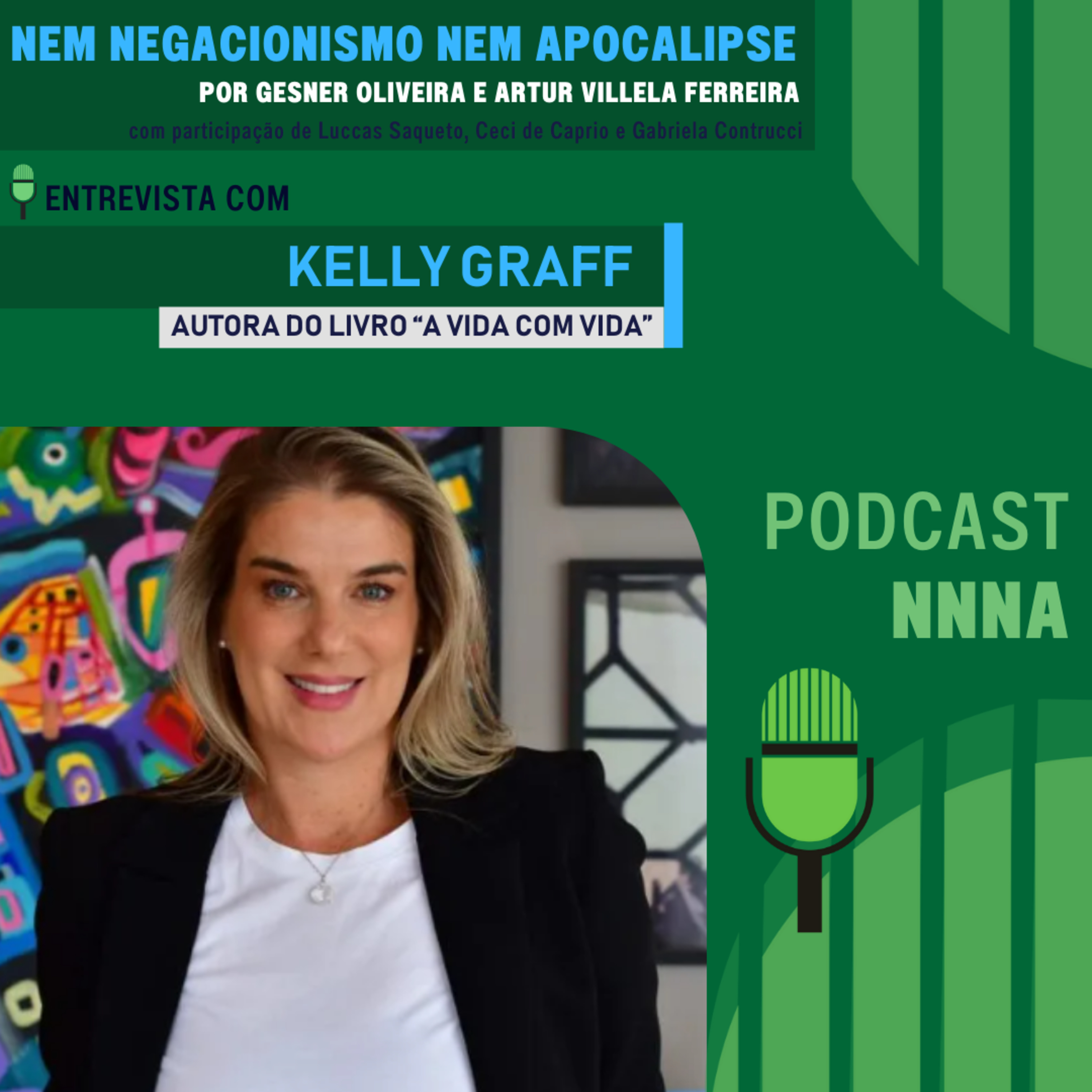NNNA #142 - Entrevista com Kelly Graff, Autora do livro "A vida com vida: uma história renal", por Gesner Oliveira e Artur Villela Ferreira episode artwork