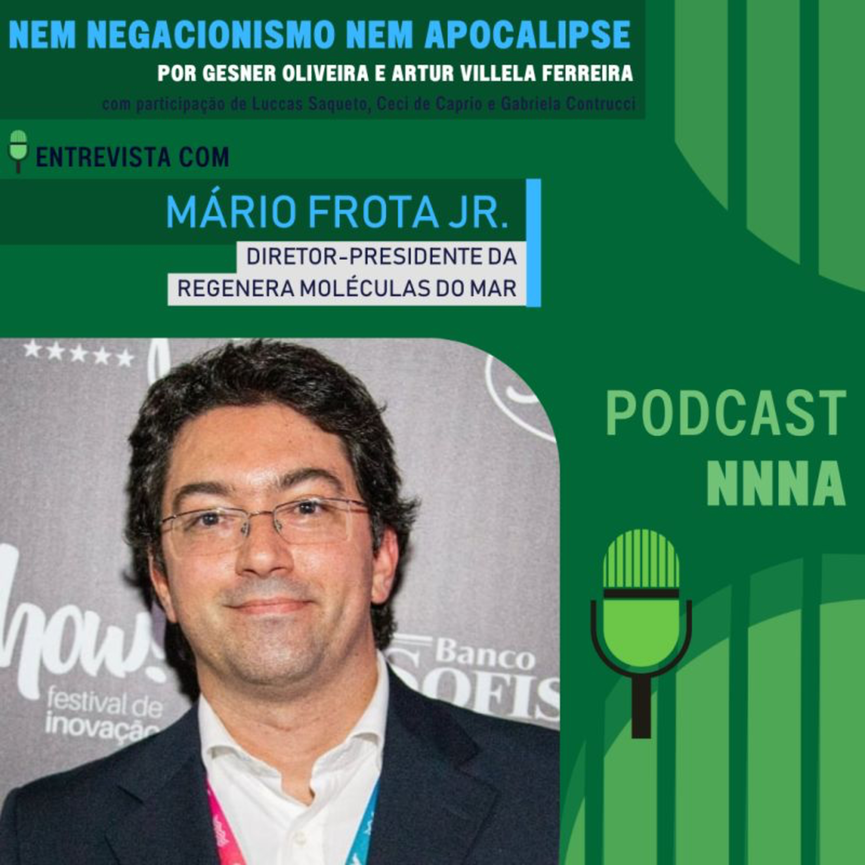 NNNA #144 - Entrevista com Mário Frota Jr., Diretor-Presidente da Regenera Moléculas do Mar, por Gesner Oliveira e Artur Villela Ferreira episode artwork