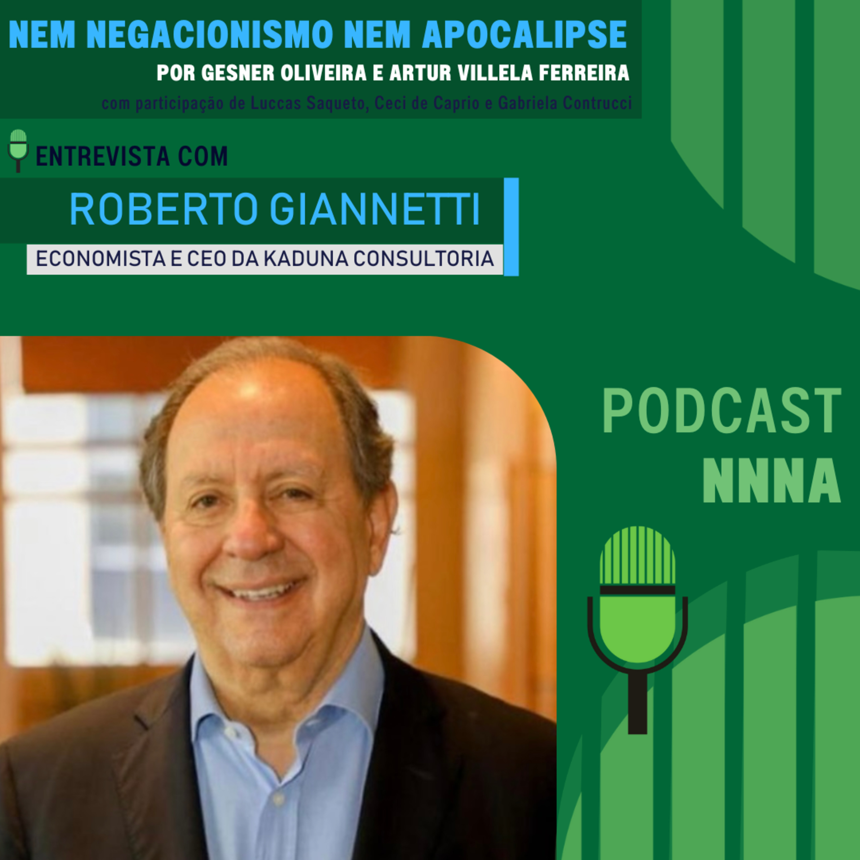 NNNA #149 - Entrevista com Roberto Giannetti, economista e Presidente da Kaduna Consultoria, por Gesner Oliveira e Artur Villela Ferreira episode artwork
