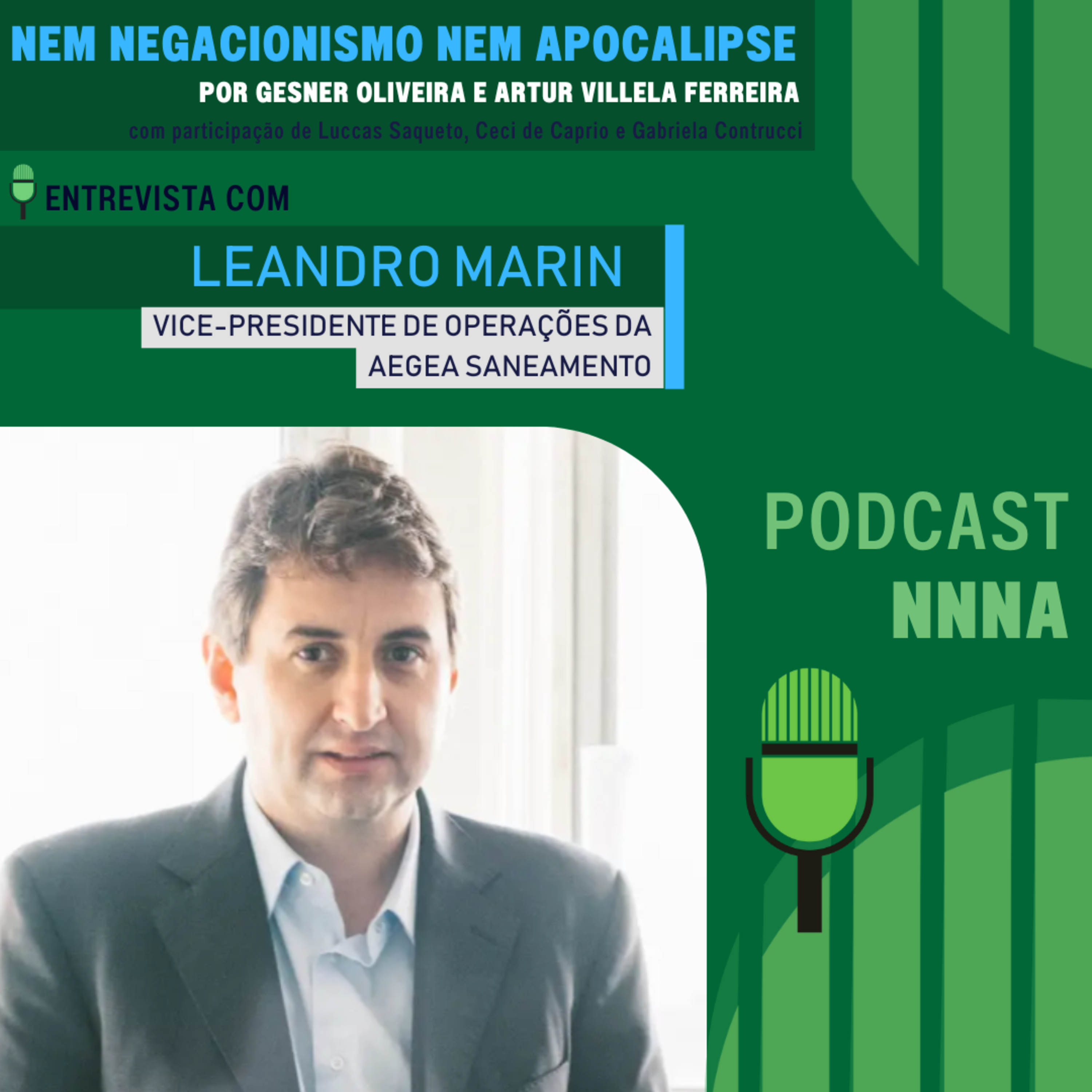 NNNA #151 - Entrevista com Leandro Marin, VP de Operações da Aegea Região Sul, por Gesner Oliveira e Artur Villela Ferreira episode artwork