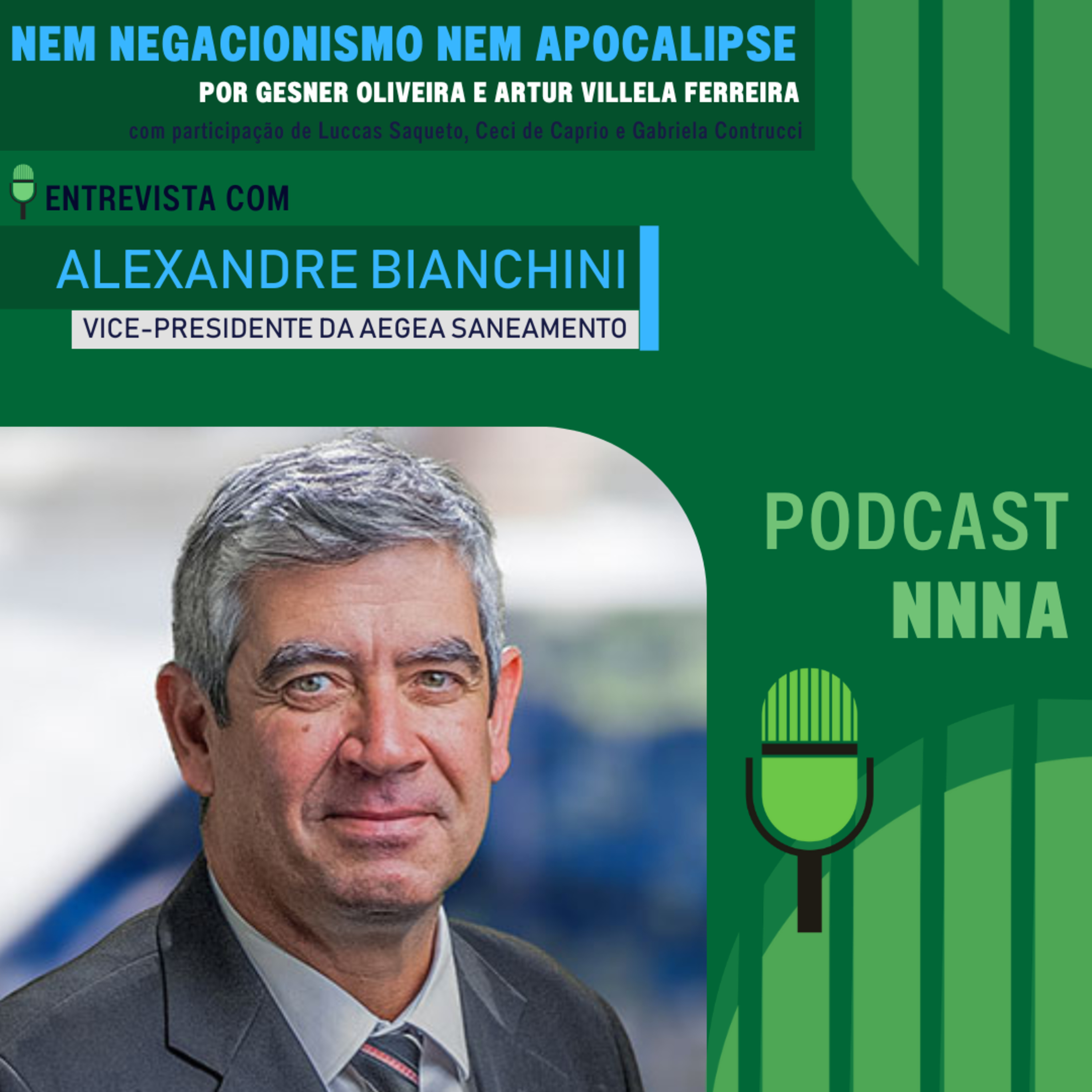 NNNA #153 - Entrevista com Alexandre Bianchini, Vice-presidente da Aegea Saneamento, por Gesner Oliveira e Artur Villela Ferreira episode artwork
