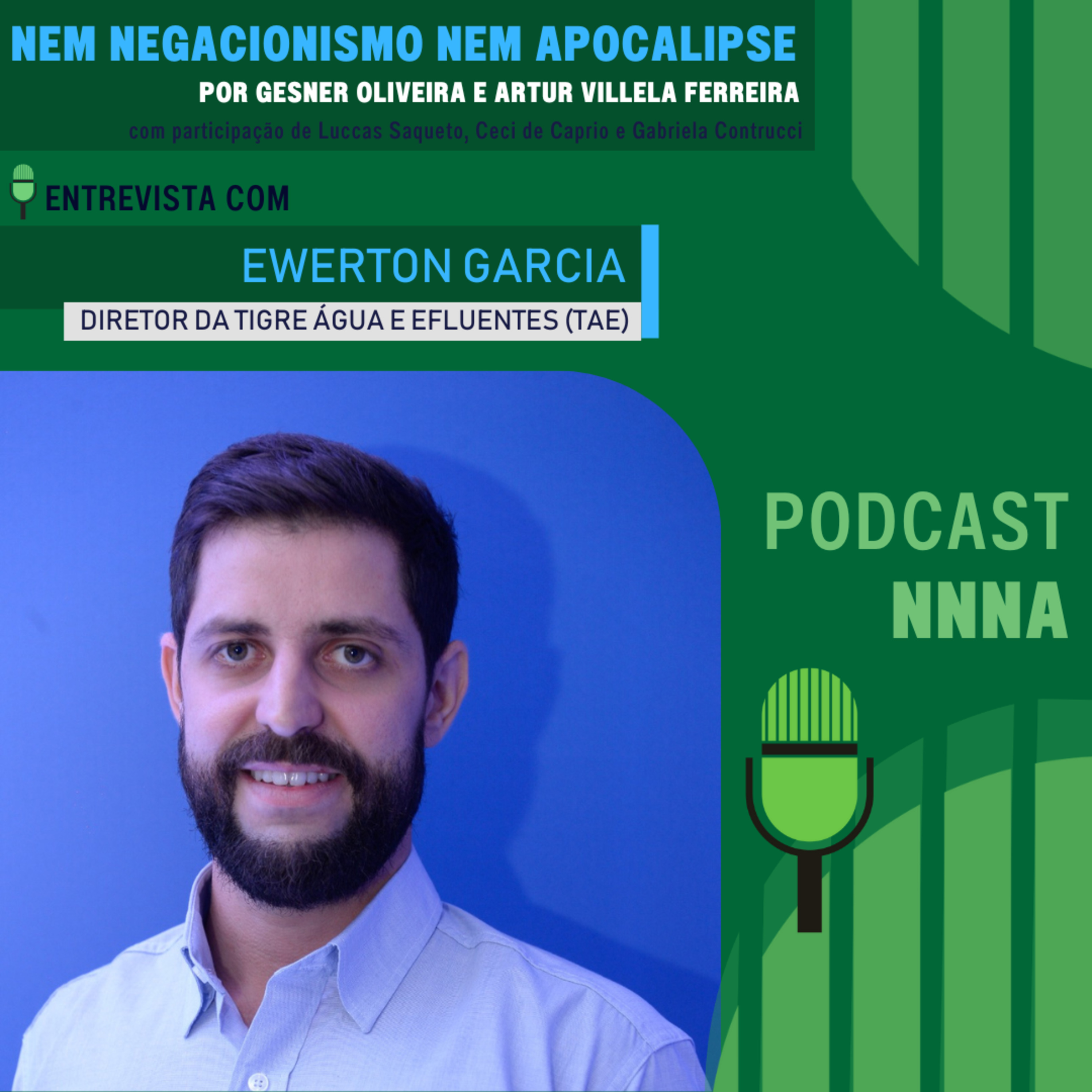 NNNA #158 - Entrevista com Ewerton Garcia, Diretor da Tigre Água e Efluentes por Gesner Oliveira e Artur Villela Ferreira episode artwork